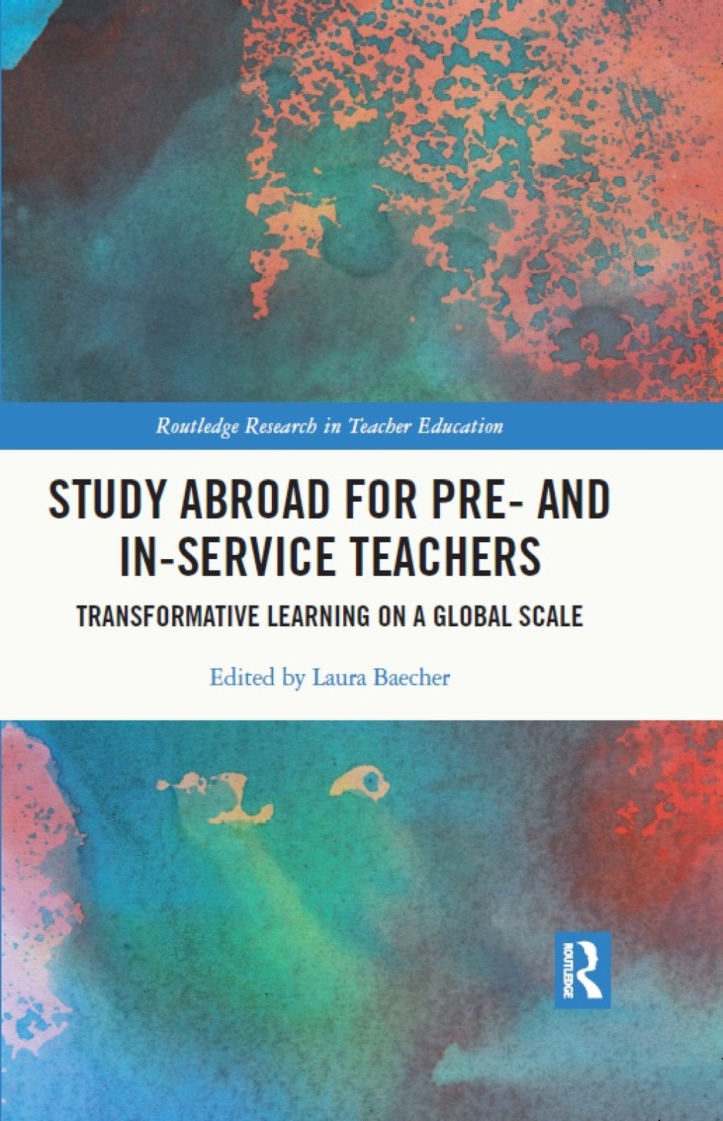 Study Abroad for Pre- and In-Service Teachers Transformative Learning on a Global Scale 1st Edition