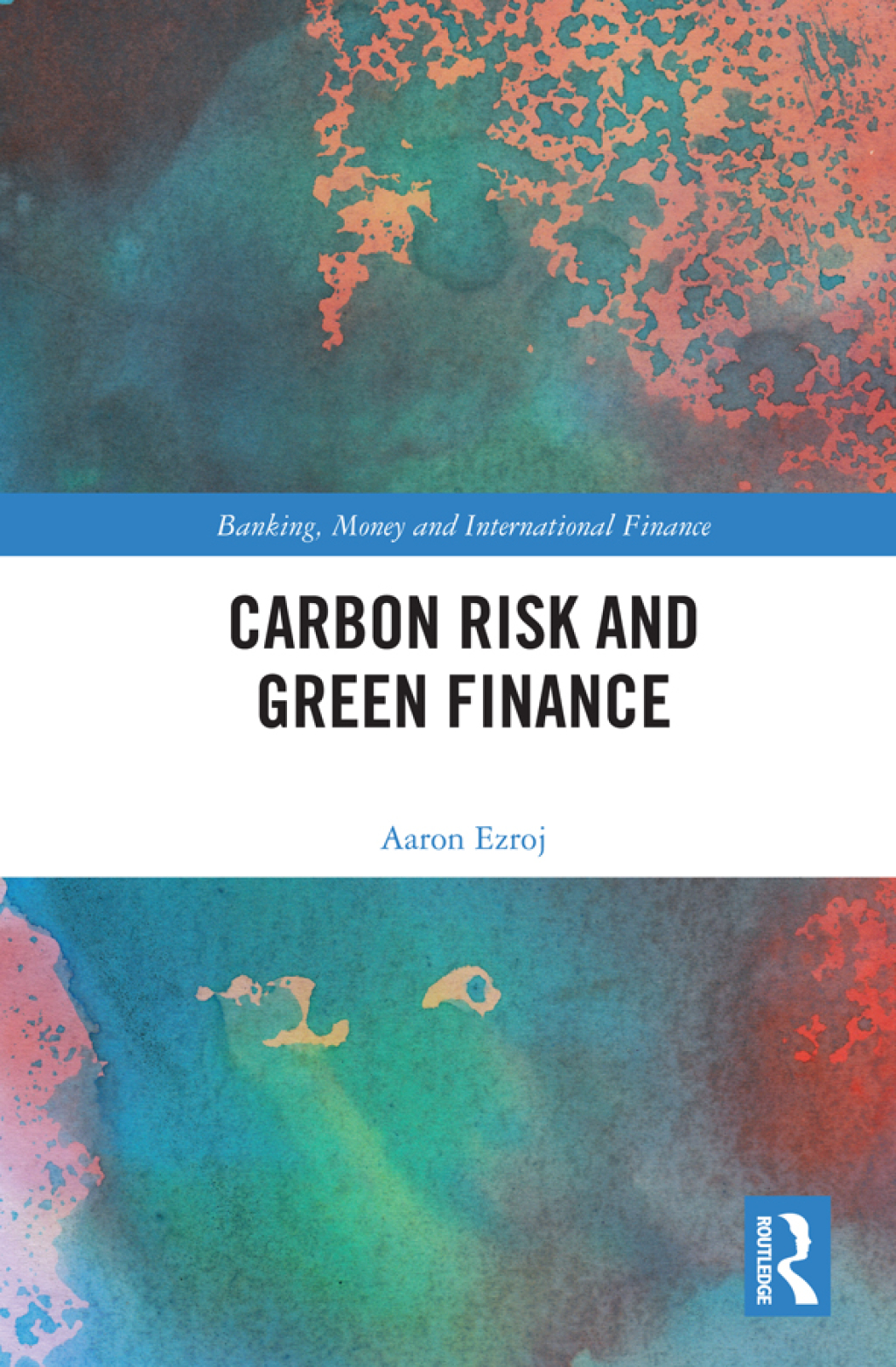 Carbon Risk and Green Finance 1st Edition