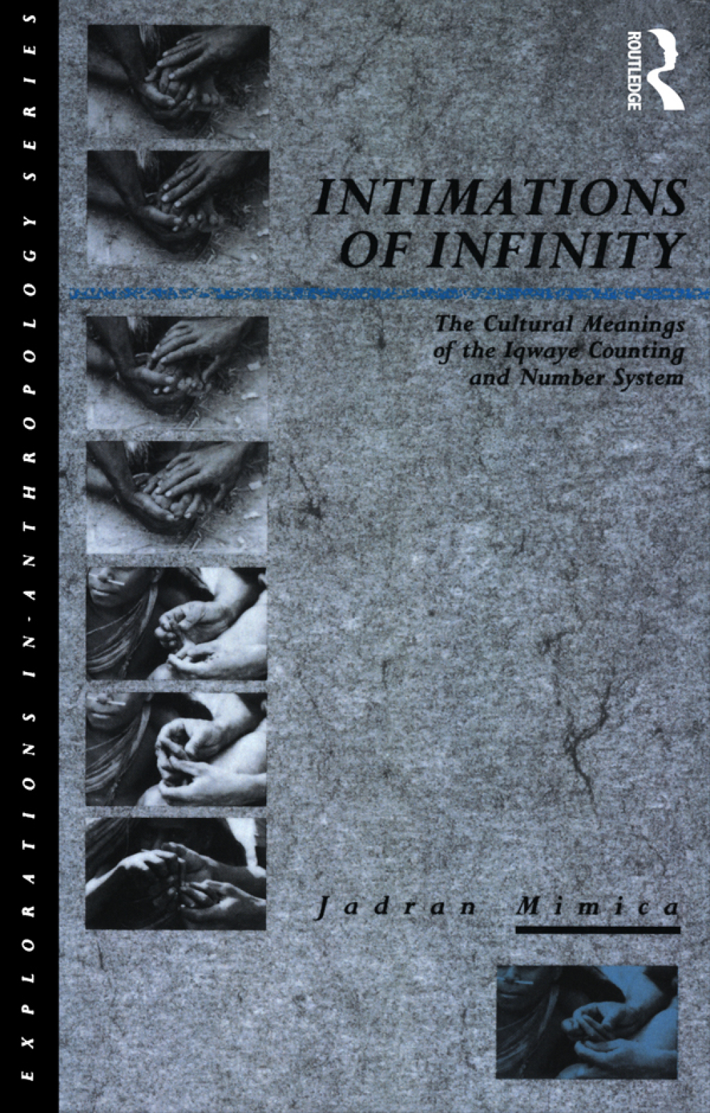 Intimations of Infinity The Cultural Meanings of the Iqwaye Counting and Number Systems 1st Edition