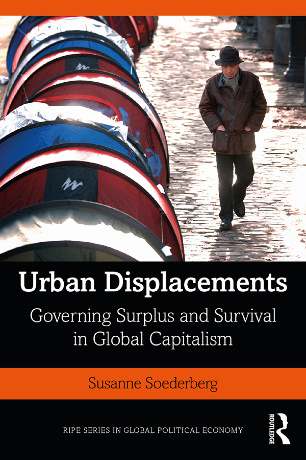Urban Displacements Governing Surplus and Survival in Global Capitalism 1st Edition