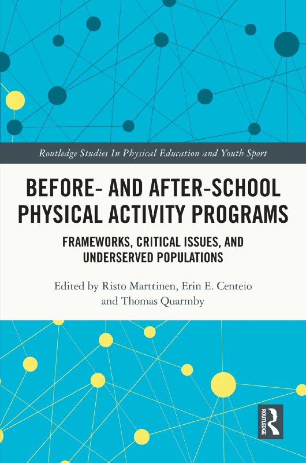 Before and After School Physical Activity Programs Frameworks, Critical Issues and Underserved Populations 1st Edition