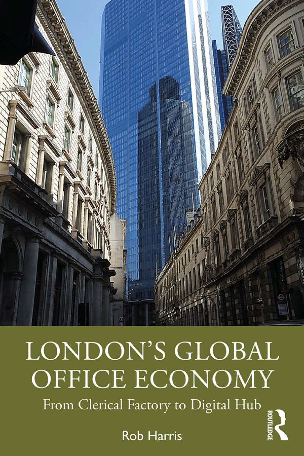 LondonÃ¢â‚¬Å¡Ãƒâ€žÃƒÂ¶Ã¢Ë†Å¡Ãƒâ€˜Ã¢Ë†Å¡Ã‚Â¥s Global Office Economy From Clerical Factory to Digital Hub 1st Edition