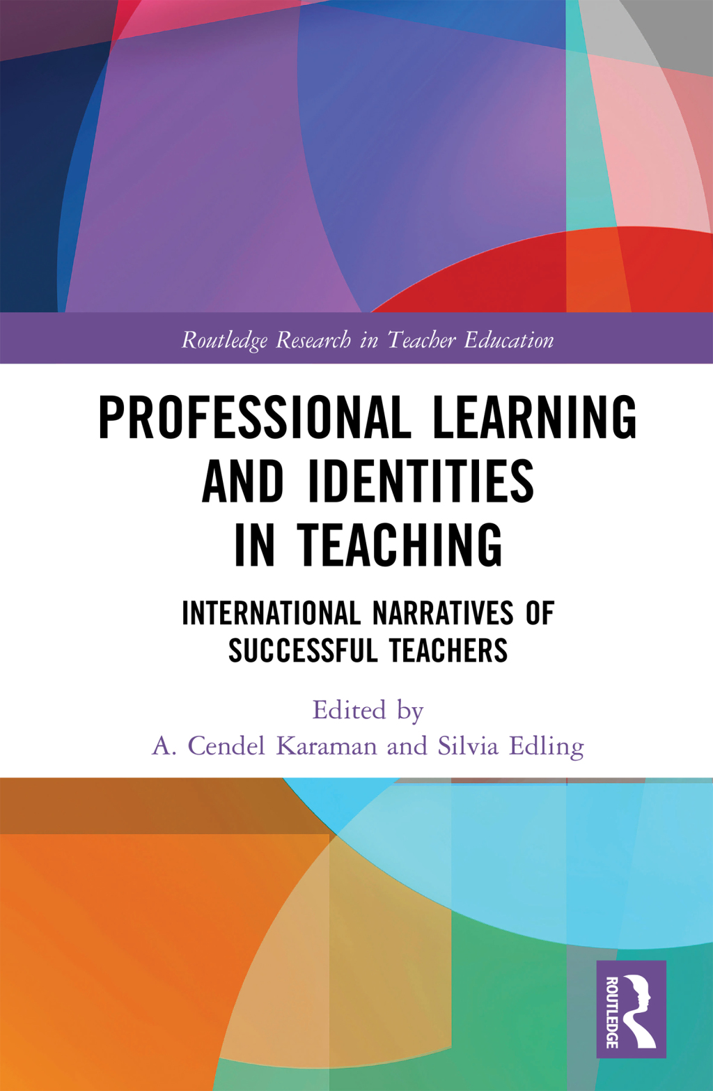 Professional Learning and Identities in Teaching International Narratives of Successful Teachers 1st Edition