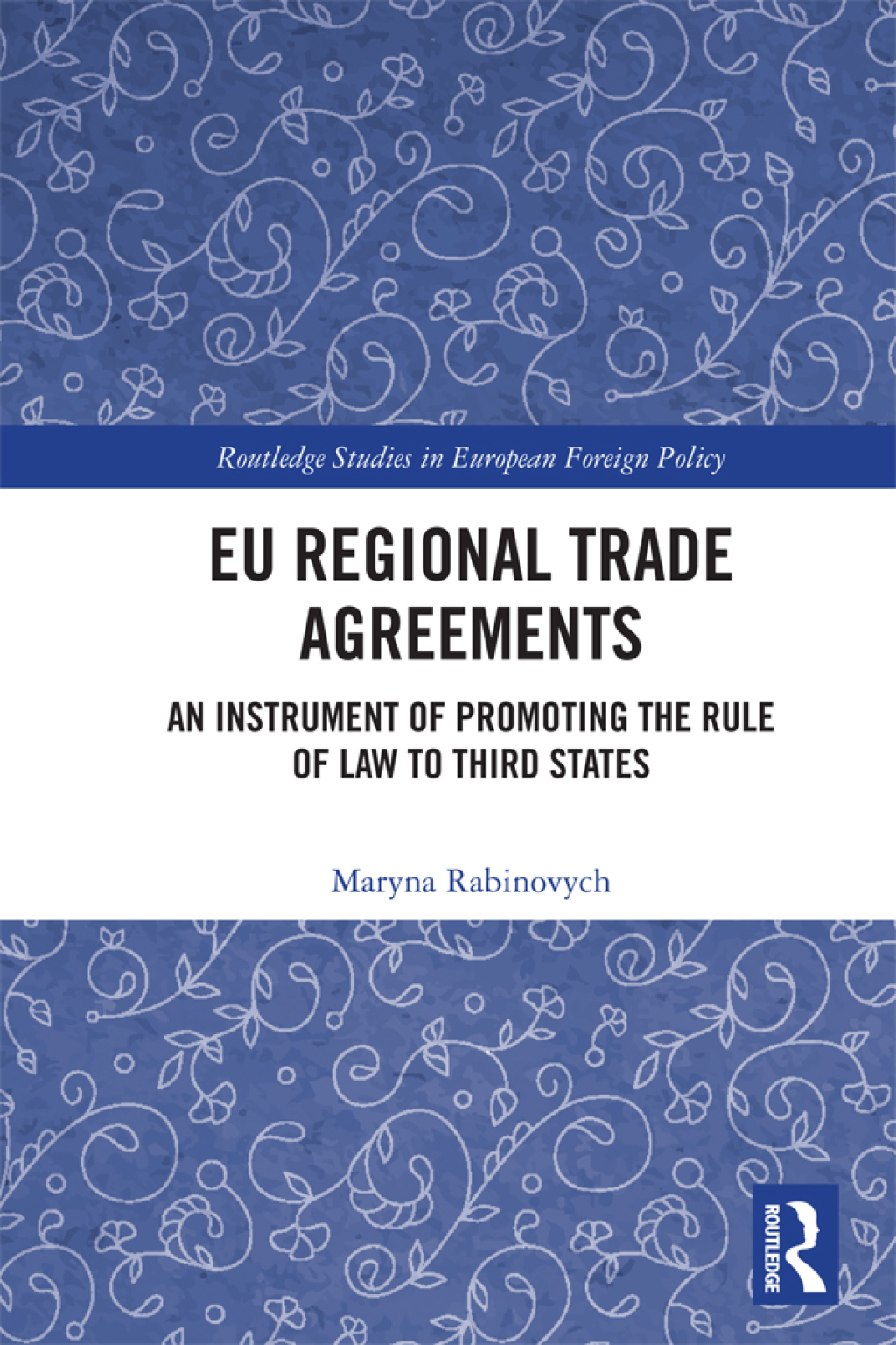 EU Regional Trade Agreements An Instrument of Promoting the Rule of Law to Third States 1st Edition