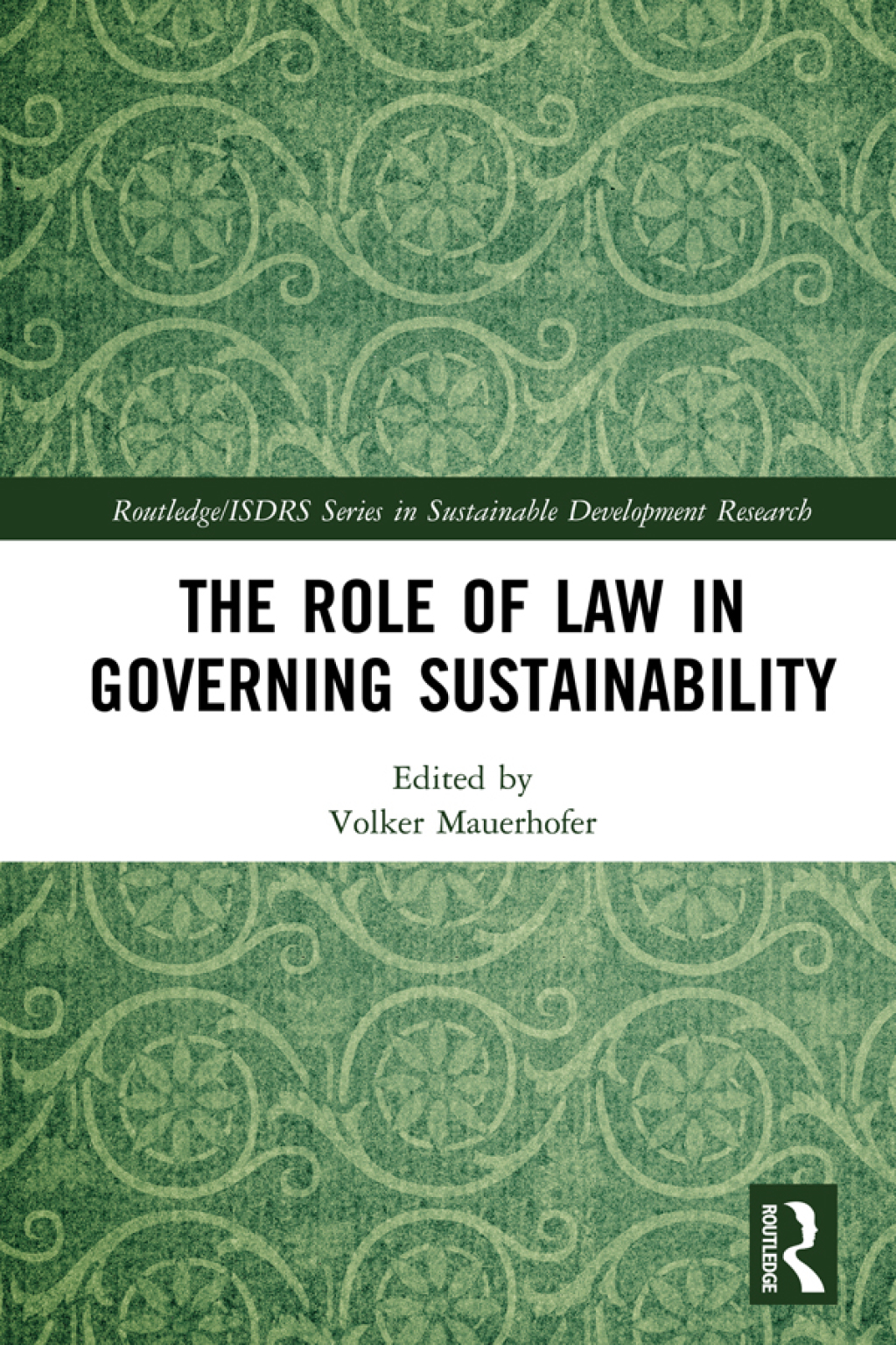 The Role of Law in Governing Sustainability 1st Edition