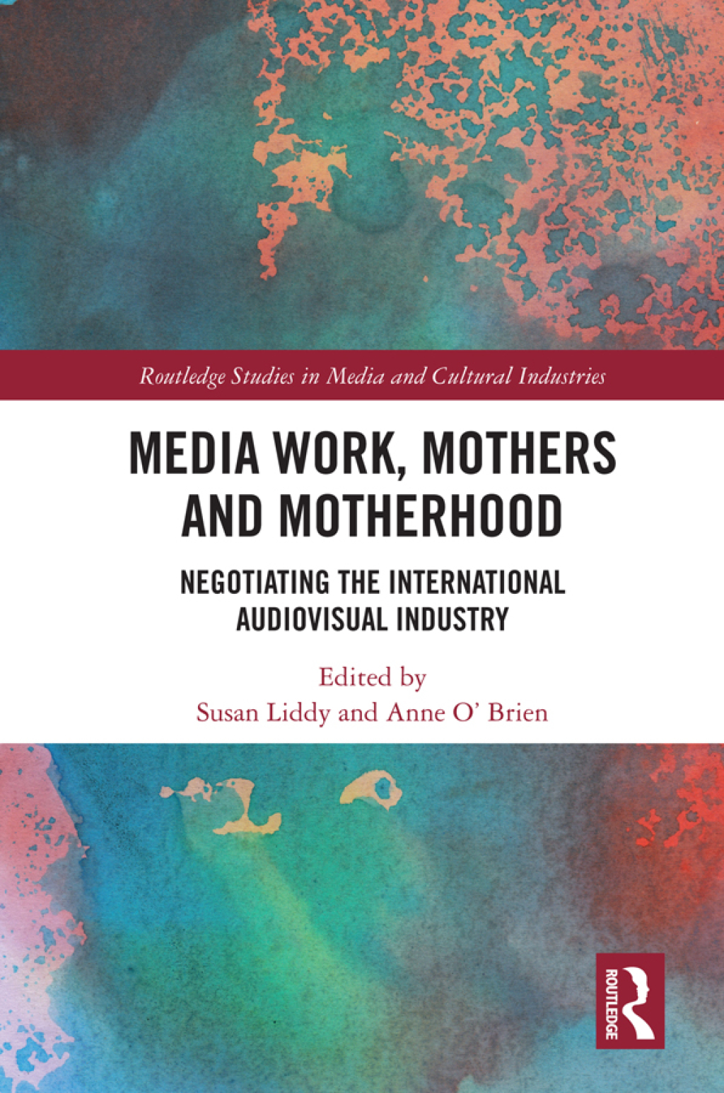 Media Work, Mothers and Motherhood Negotiating the International Audio-Visual Industry 1st Edition