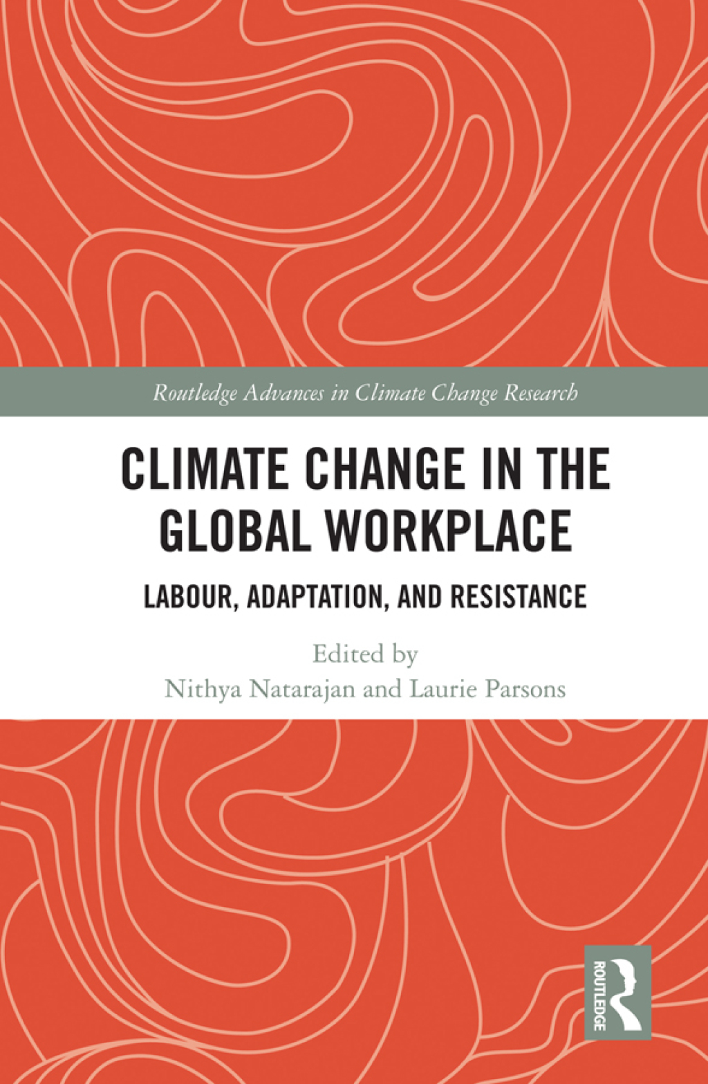 Climate Change in the Global Workplace Labour, Adaptation and Resistance 1st Edition