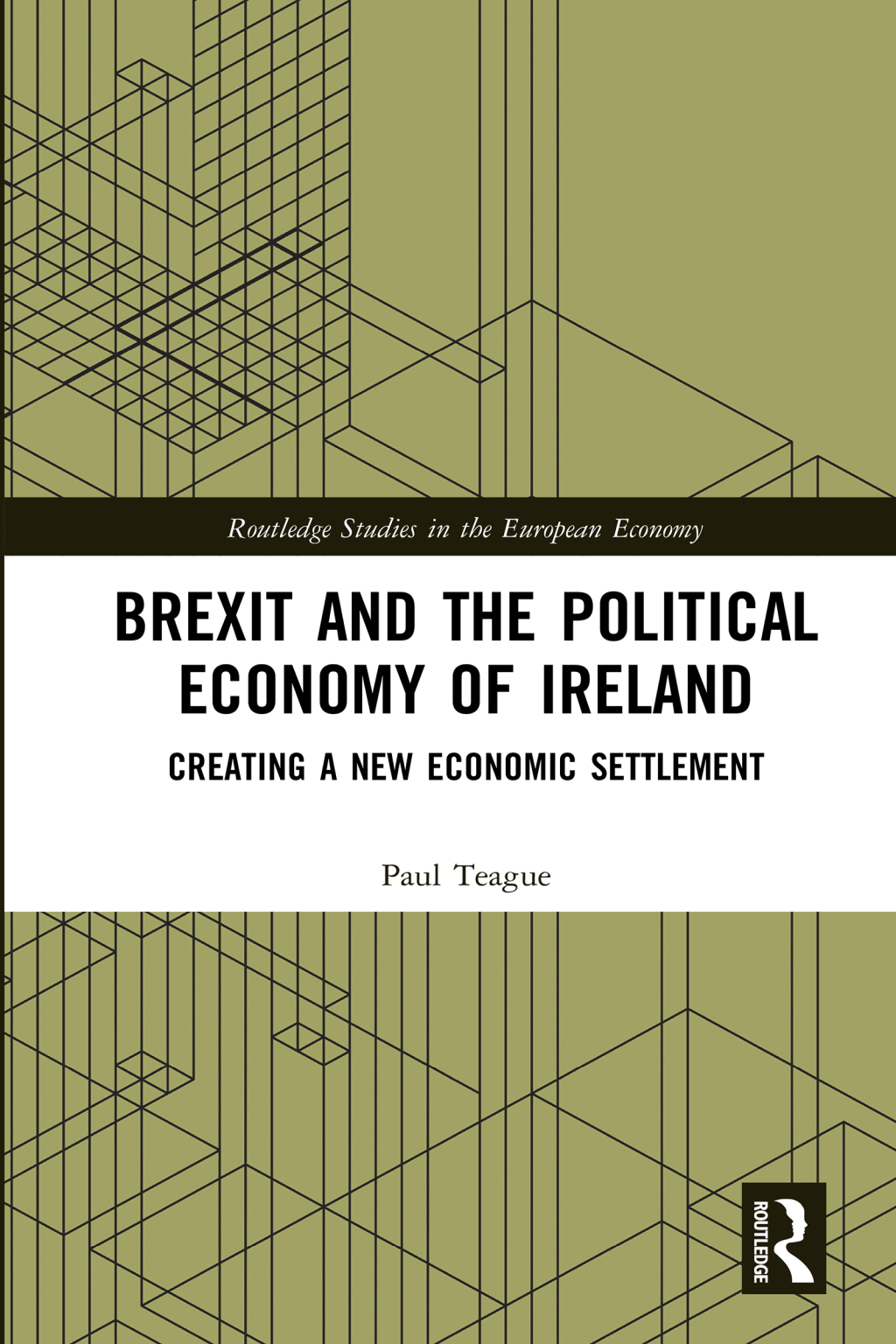 Brexit and the Political Economy of Ireland Creating a New Economic Settlement 1st Edition