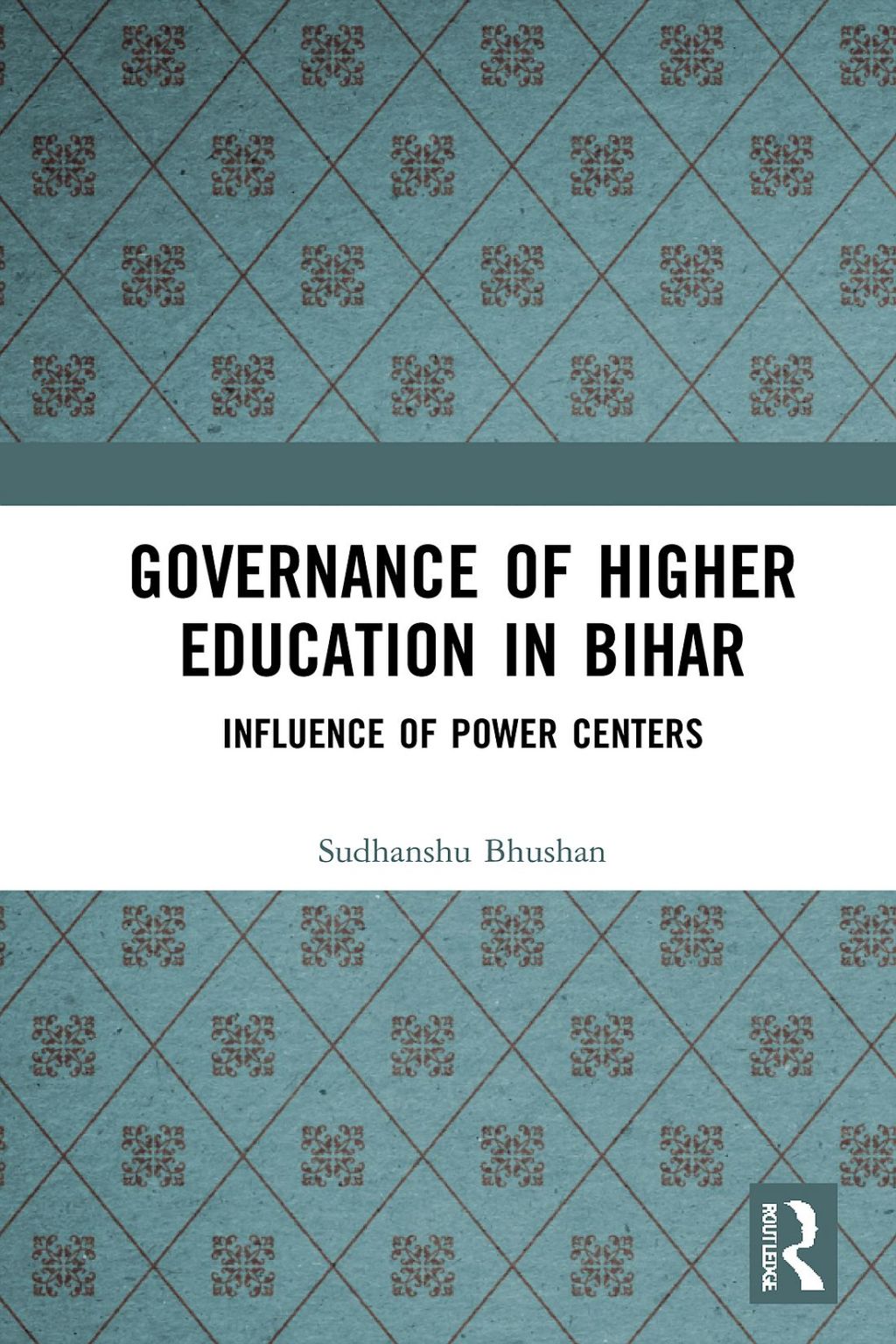 Governance of Higher Education in Bihar Influence of Power Centers 1st Edition
