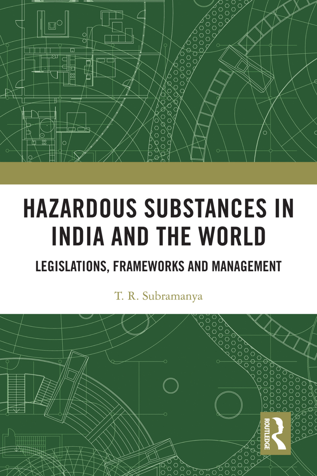 Hazardous Substances in India and the World Legislations, Frameworks and Management 1st Edition