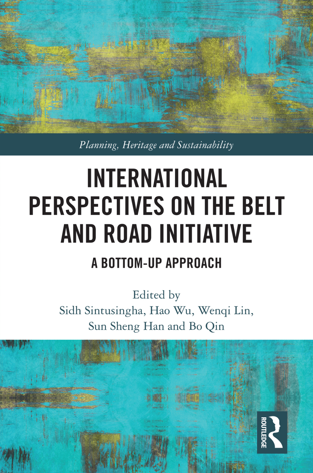 International Perspectives on the Belt and Road Initiative A Bottom-Up Approach 1st Edition