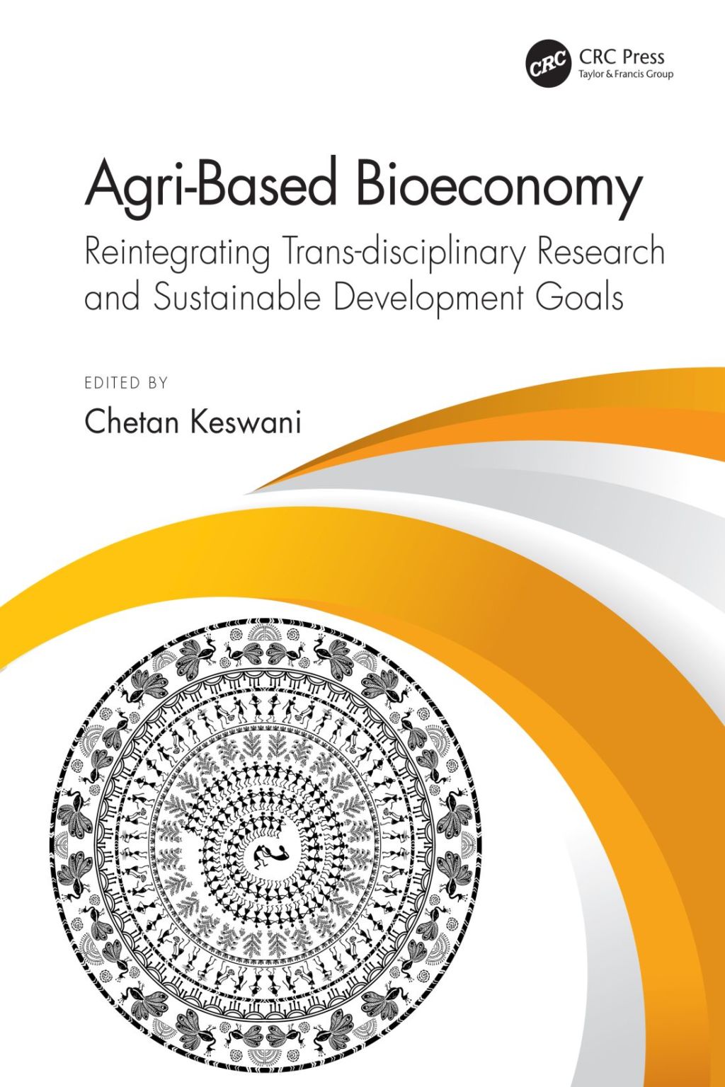 Agri-Based Bioeconomy Reintegrating Trans-disciplinary Research and Sustainable Development Goals 1st Edition