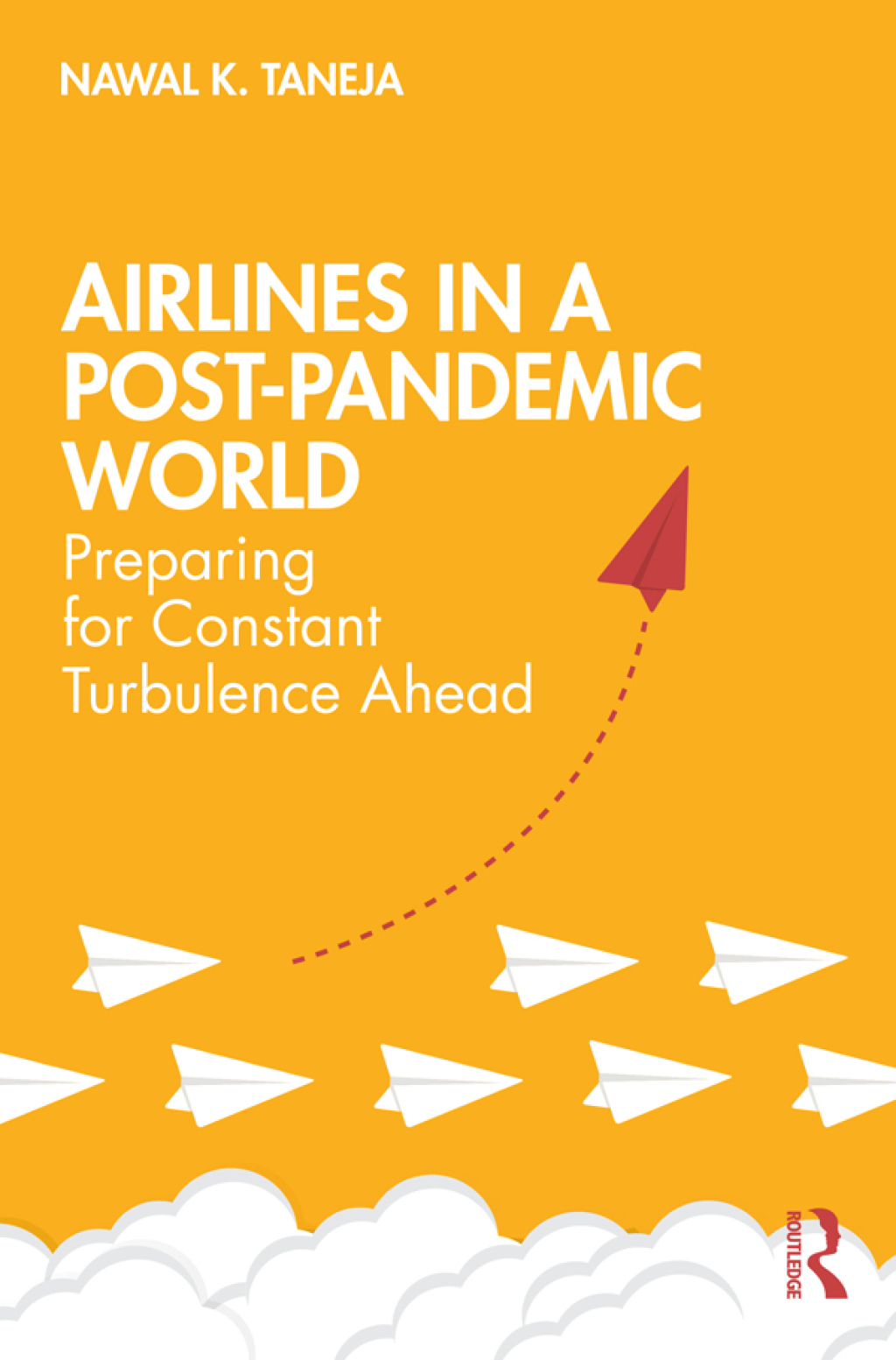 Airlines in a Post-Pandemic World Preparing for Constant Turbulence Ahead 1st Edition