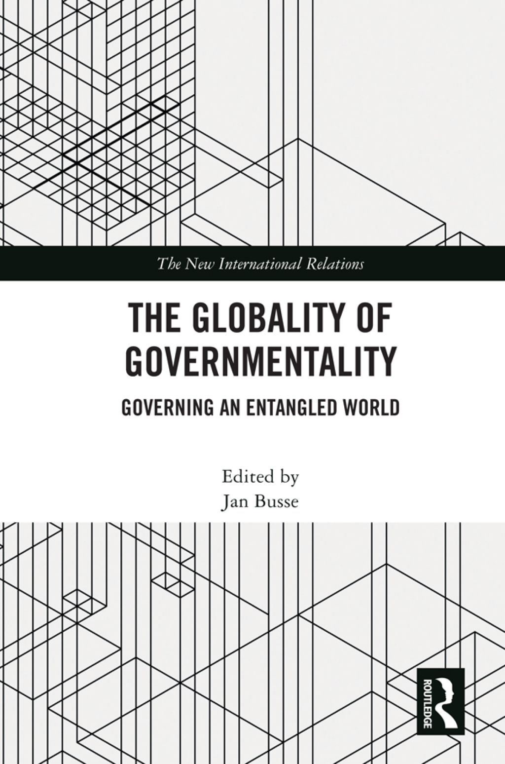 The Globality of Governmentality Governing an Entangled World 1st Edition