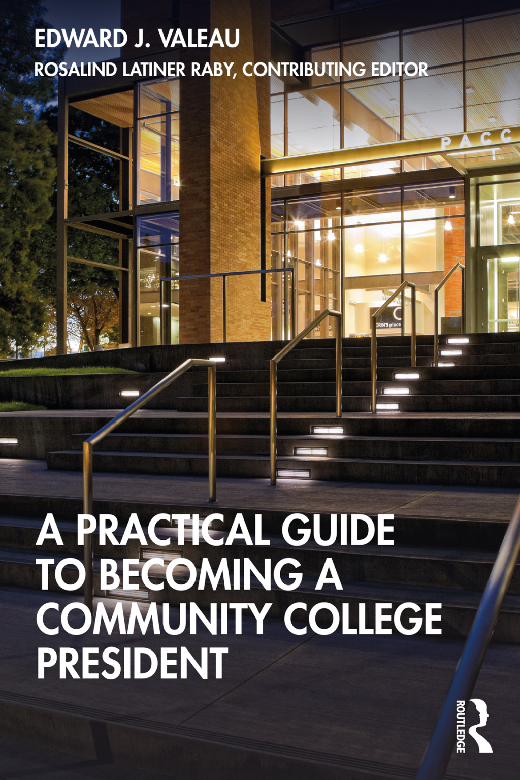 A Practical Guide to Becoming a Community College President 1st Edition