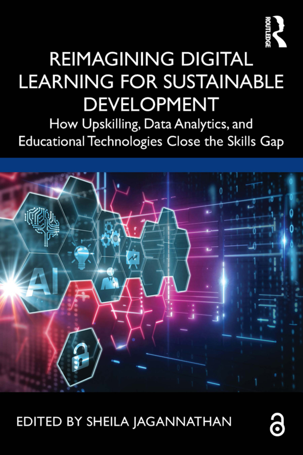 Reimagining Digital Learning for Sustainable Development How Upskilling, Data Analytics, and Educational Technologies Close the Skills Gap 1st Edition
