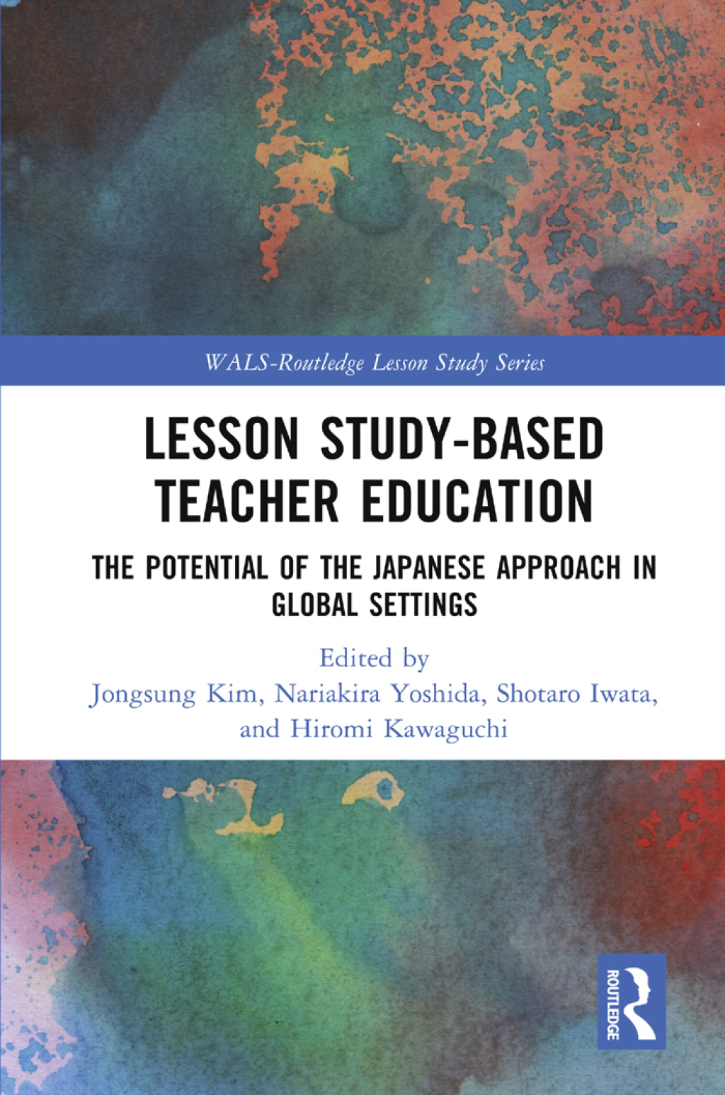 Lesson Study-based Teacher Education The Potential of the Japanese Approach in Global Settings 1st Edition