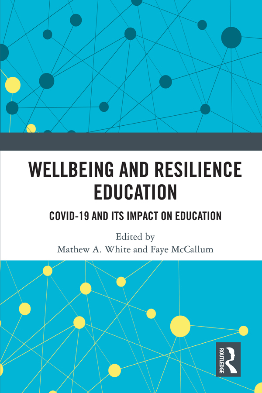 Wellbeing and Resilience Education COVID-19 and Its Impact on Education 1st Edition