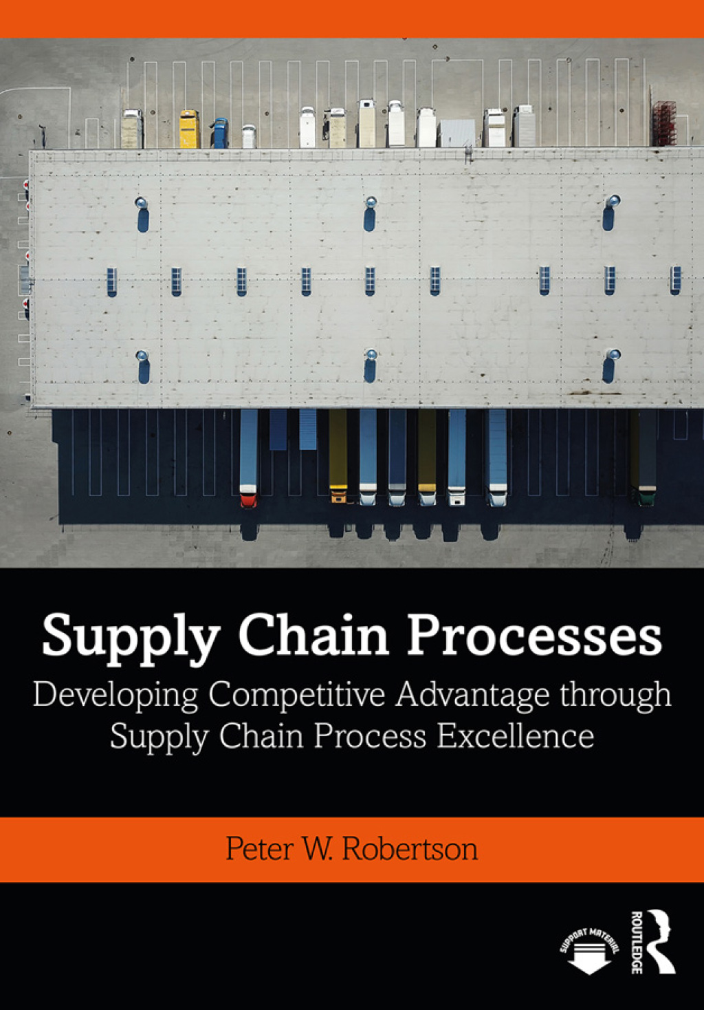 Supply Chain Processes Developing Competitive Advantage through Supply Chain Process Excellence 1st Edition