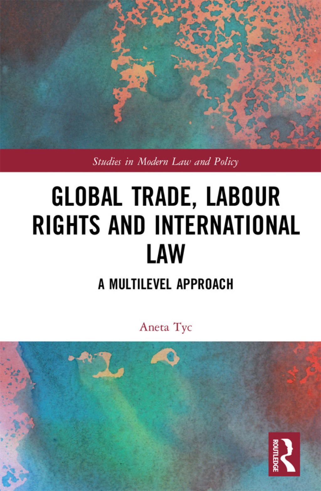 Global Trade, Labour Rights and International Law A Multilevel Approach 1st Edition