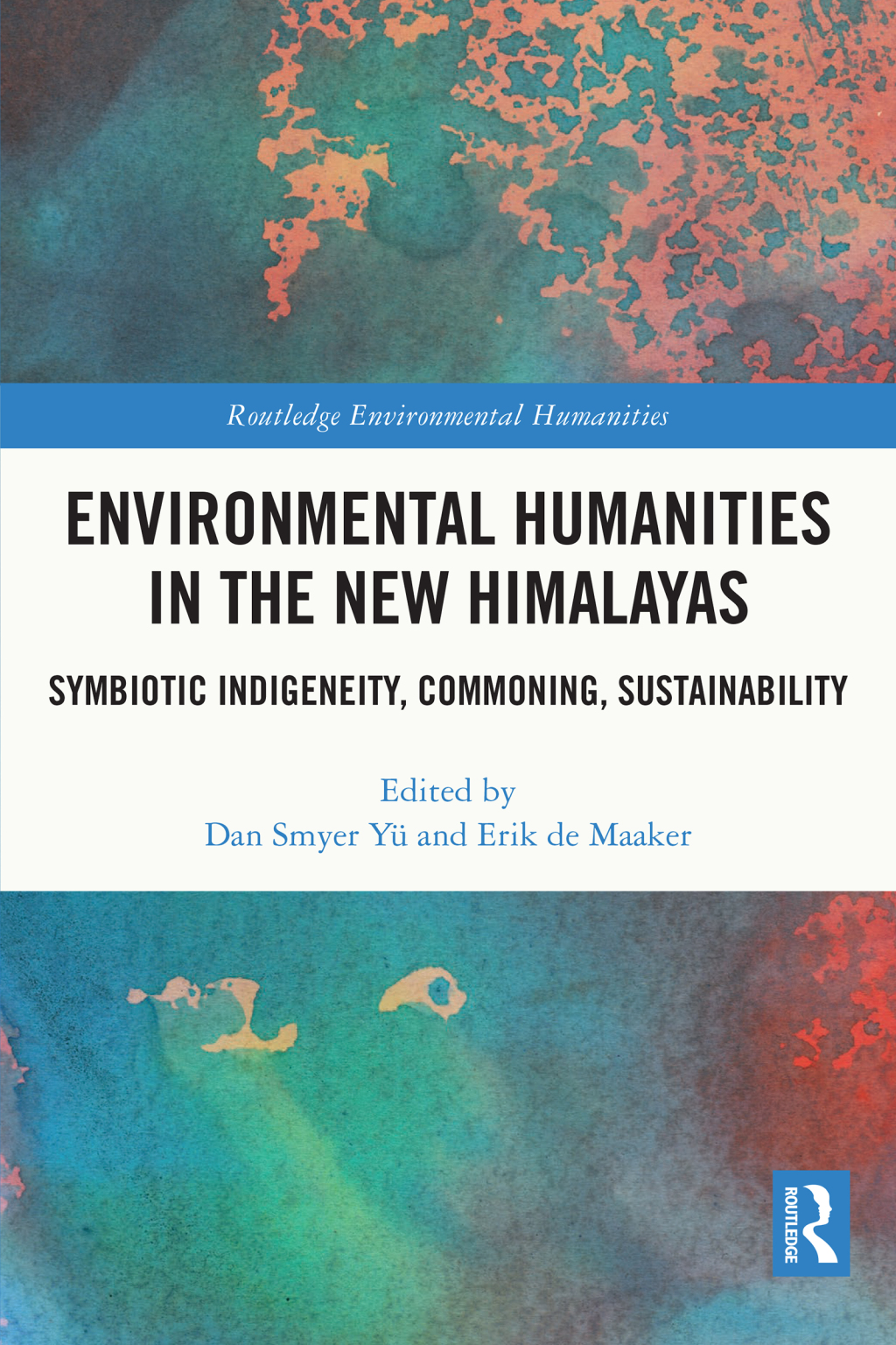 Environmental Humanities in the New Himalayas Symbiotic Indigeneity, Commoning, Sustainability 1st Edition