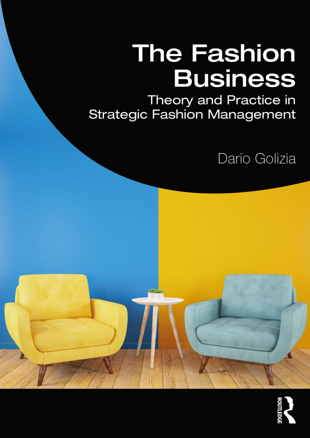 The Fashion Business Theory and Practice in Strategic Fashion Management 1st Edition