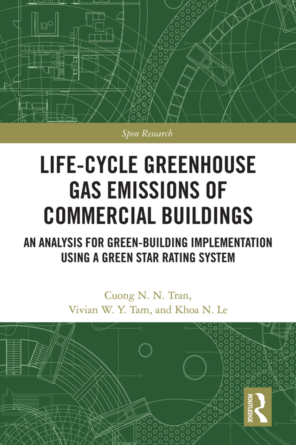 Life-Cycle Greenhouse Gas Emissions of Commercial Buildings An Analysis for Green-Building Implementation Using A Green Star Rating System 1st Edition