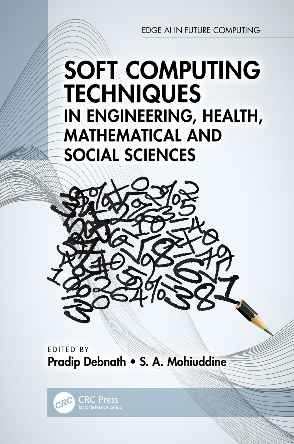 Soft Computing Techniques in Engineering, Health, Mathematical and Social Sciences 1st Edition