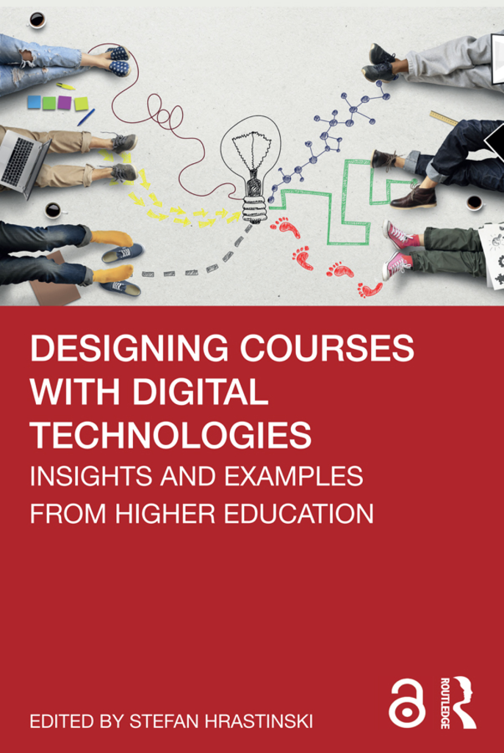 Designing Courses with Digital Technologies Insights and Examples from Higher Education 1st Edition