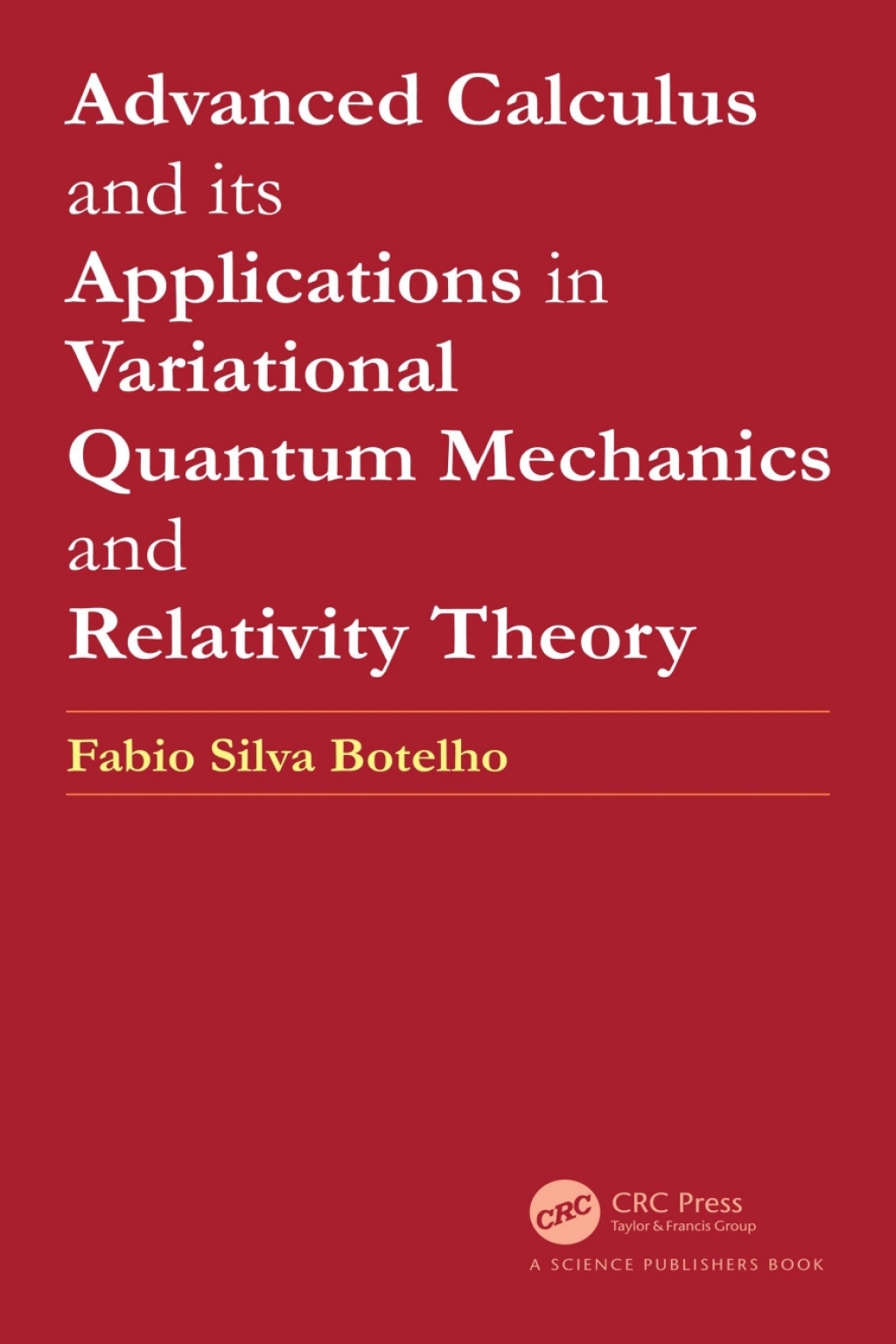 Advanced Calculus and its Applications in Variational Quantum Mechanics and Relativity Theory 1st Edition