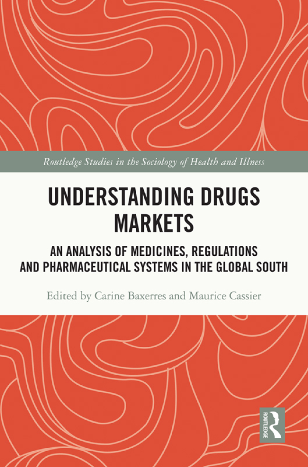 Understanding Drugs Markets An Analysis of Medicines, Regulations and Pharmaceutical Systems in the Global South 1st Edition