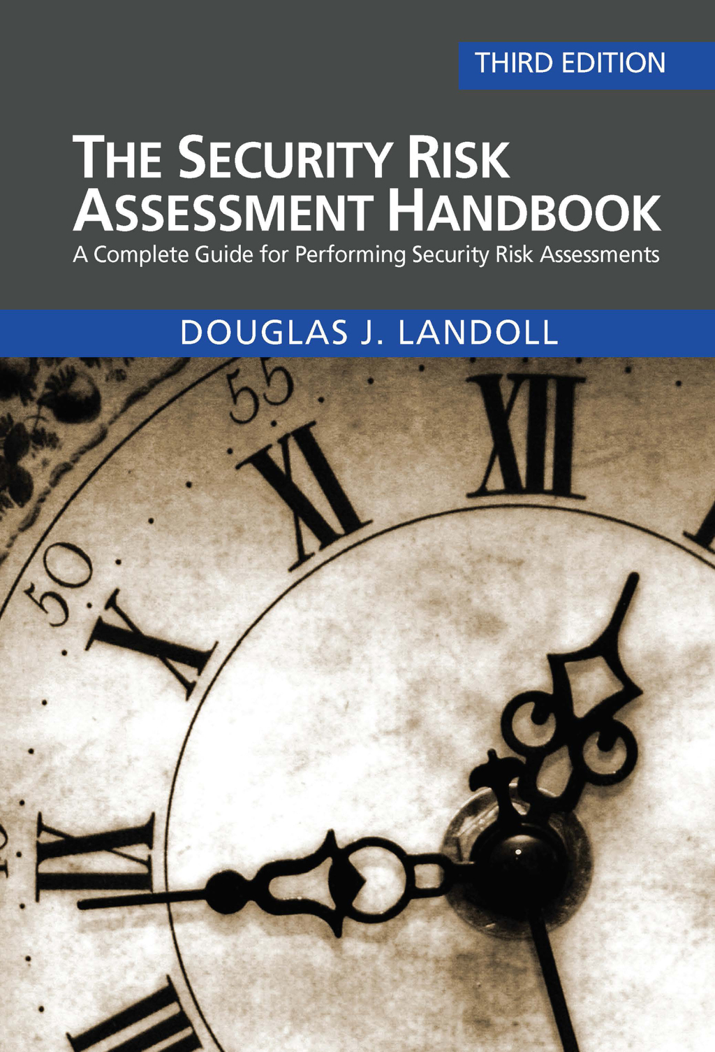 The Security Risk Assessment Handbook A Complete Guide for Performing Security Risk Assessments 3rd Edition