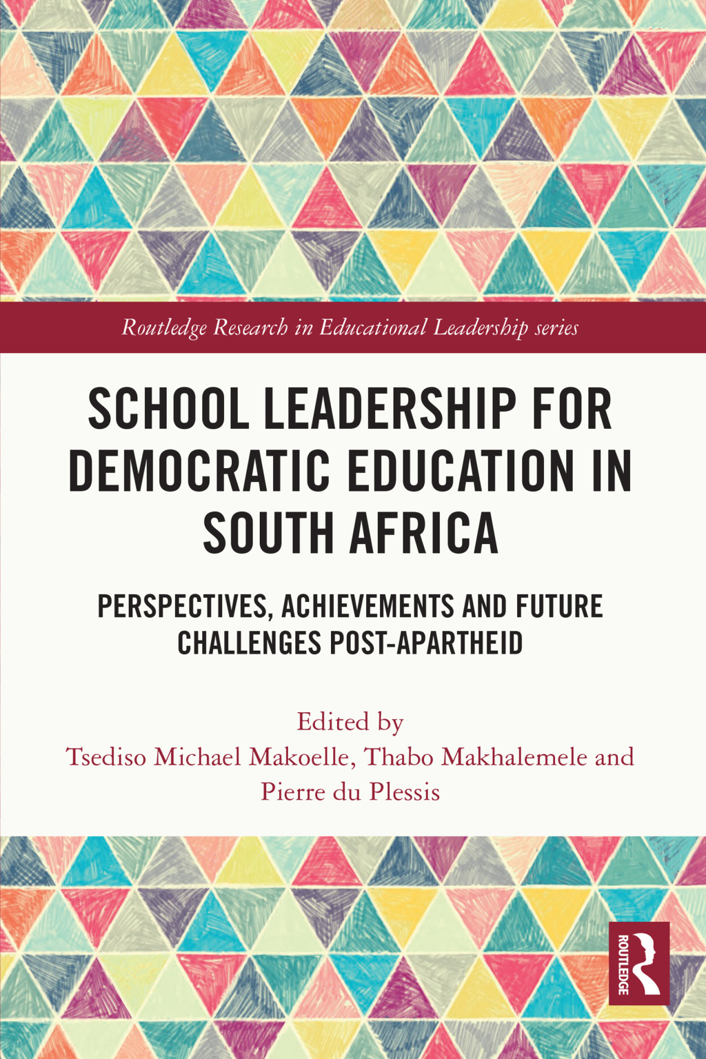 School Leadership for Democratic Education in South Africa Perspectives, Achievements and Future Challenges Post-Apartheid 1st Edition