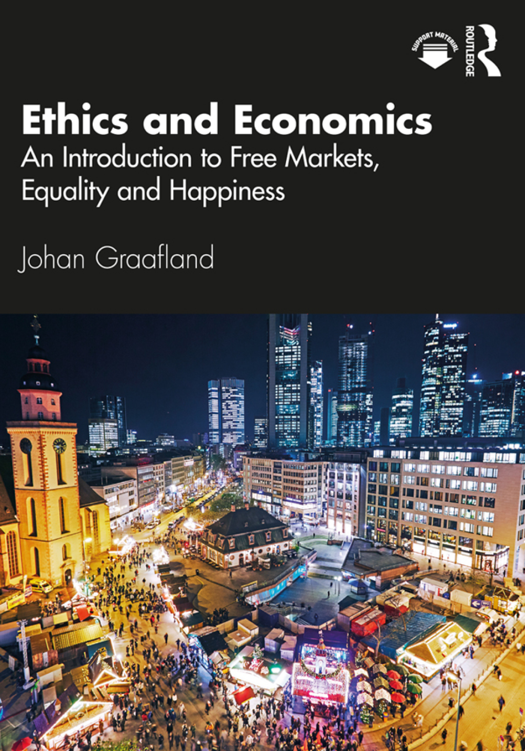 Ethics and Economics An Introduction to Free Markets, Equality and Happiness 1st Edition