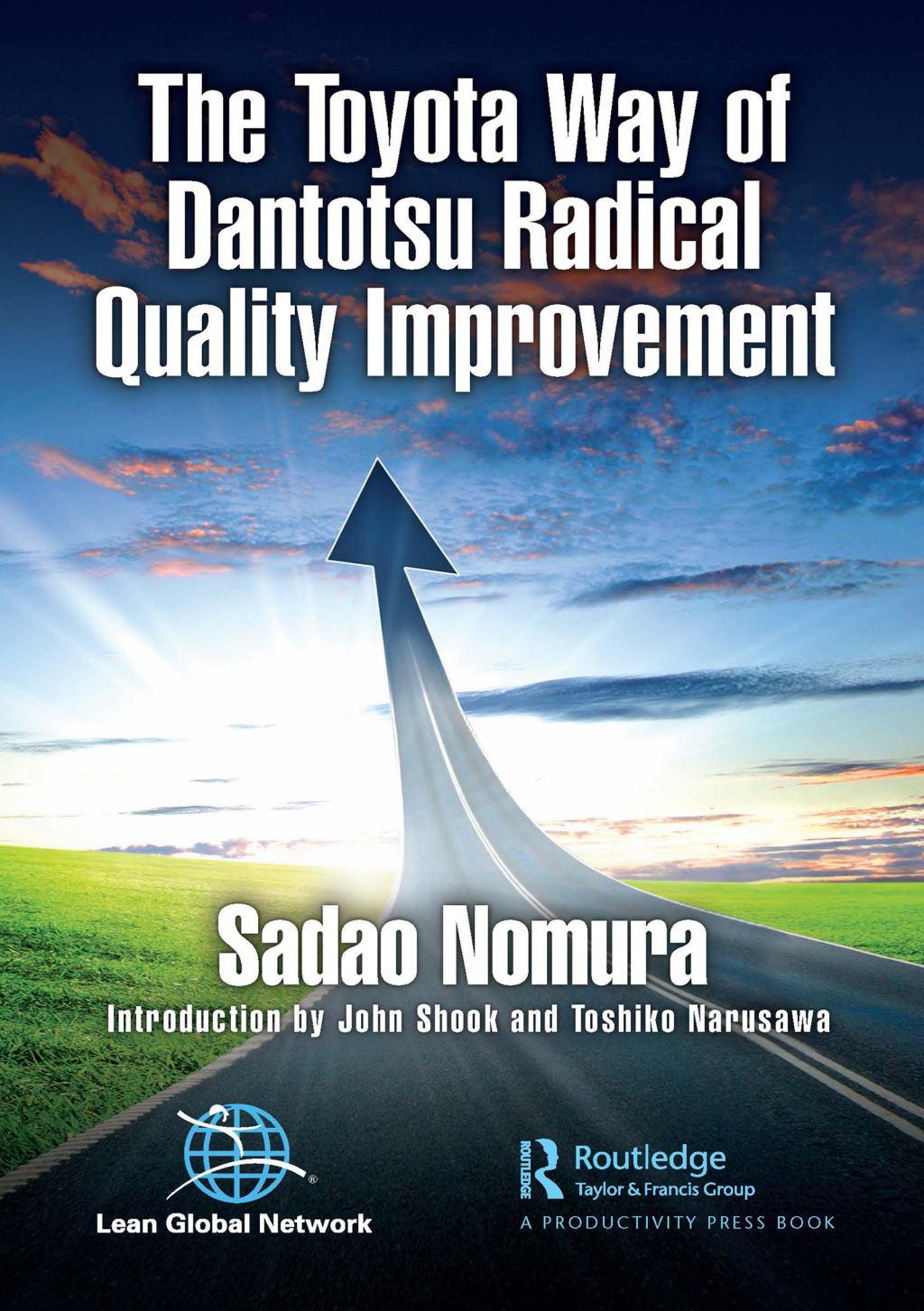 The Toyota Way of Dantotsu Radical Quality Improvement 1st Edition