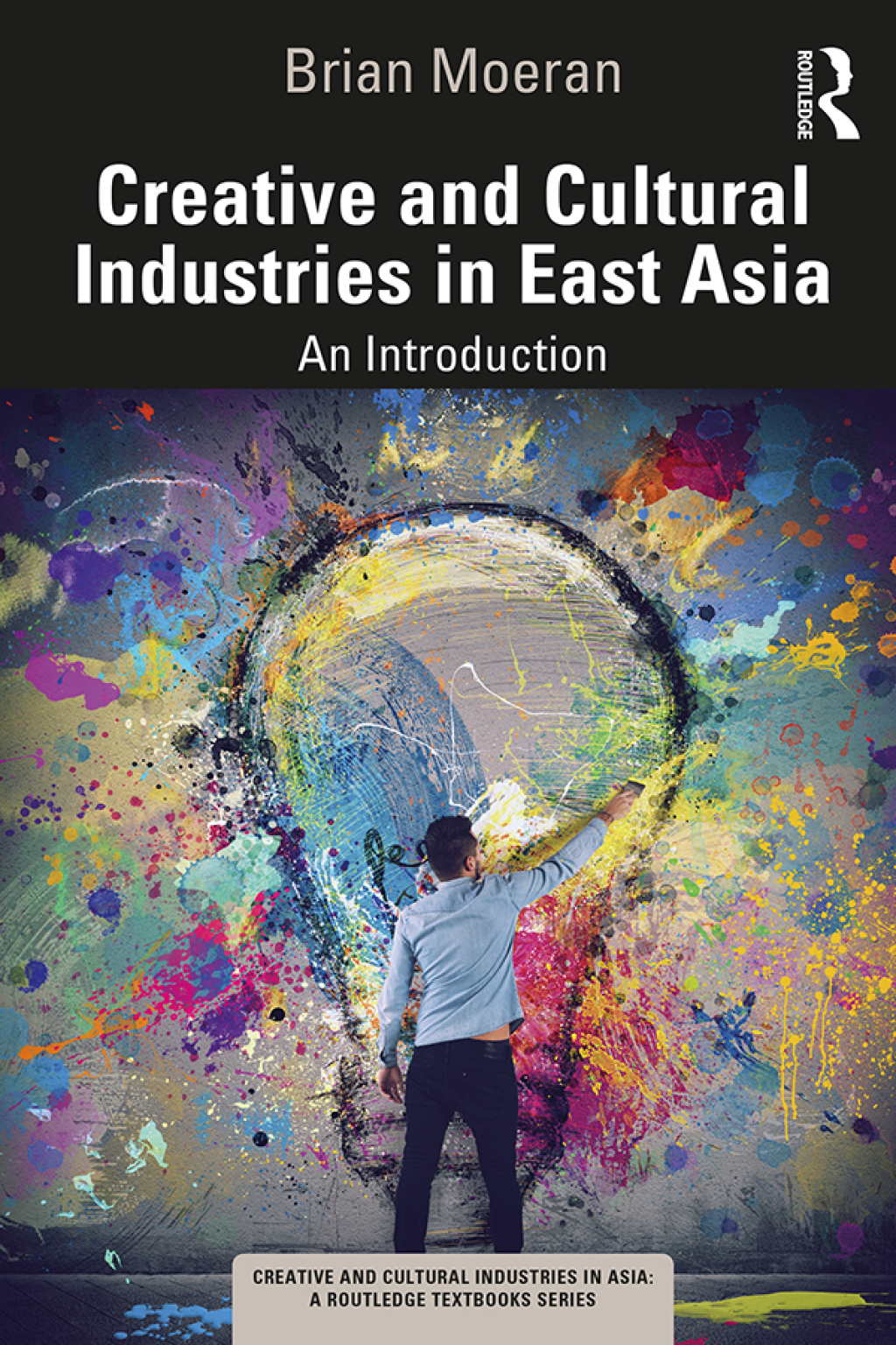 Creative and Cultural Industries in East Asia An Introduction 1st Edition
