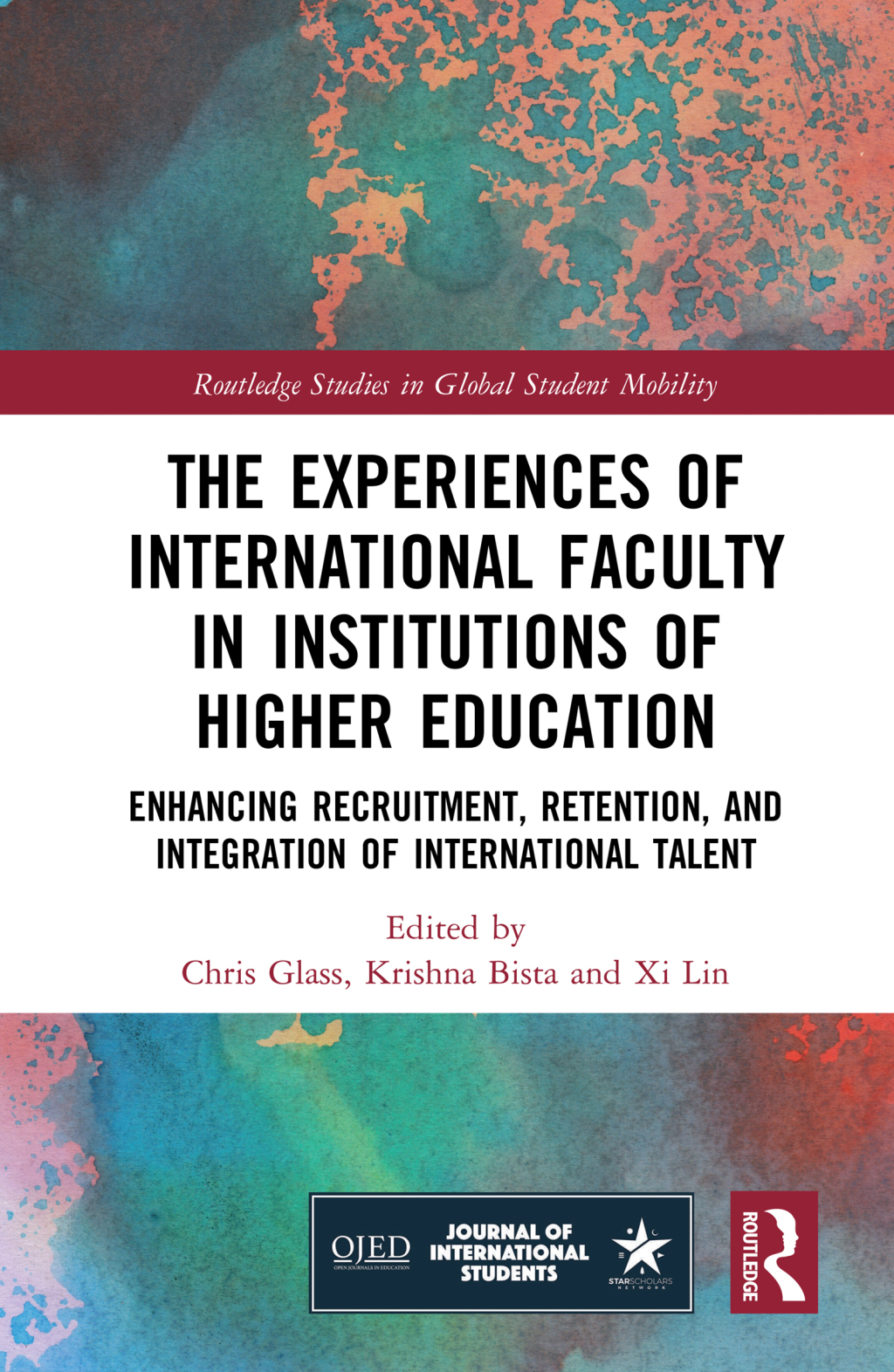 The Experiences of International Faculty in Institutions of Higher Education Enhancing Recruitment, Retention, and Integration of International Talent 1st Edition