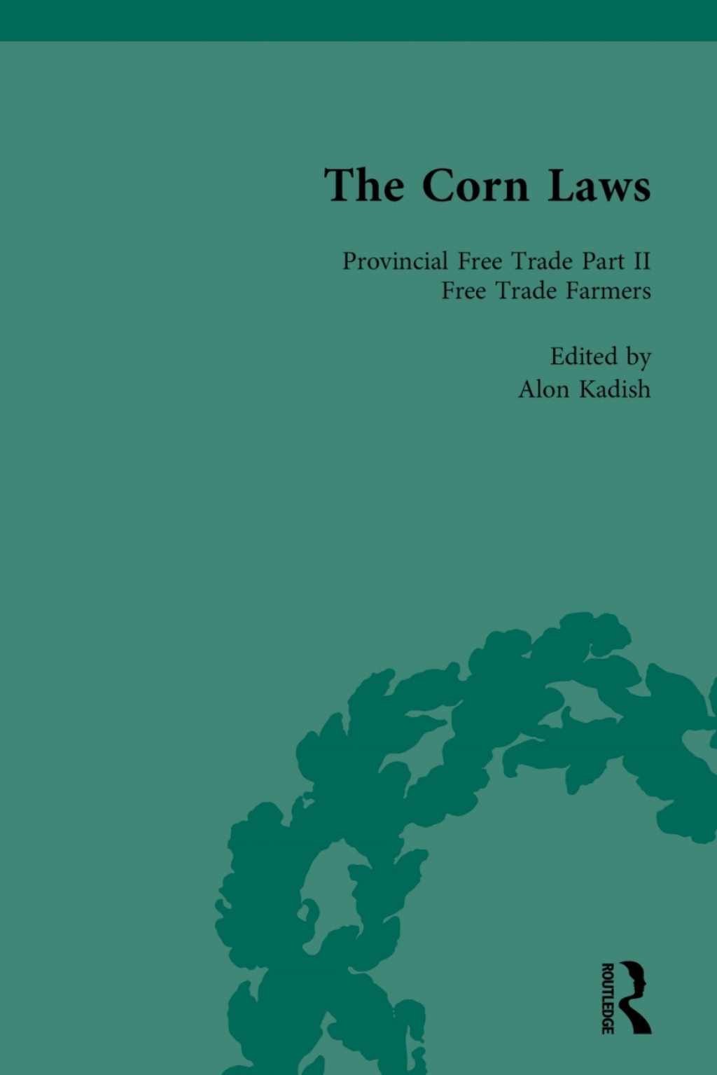 The Corn Laws Vol 6 1st Edition
