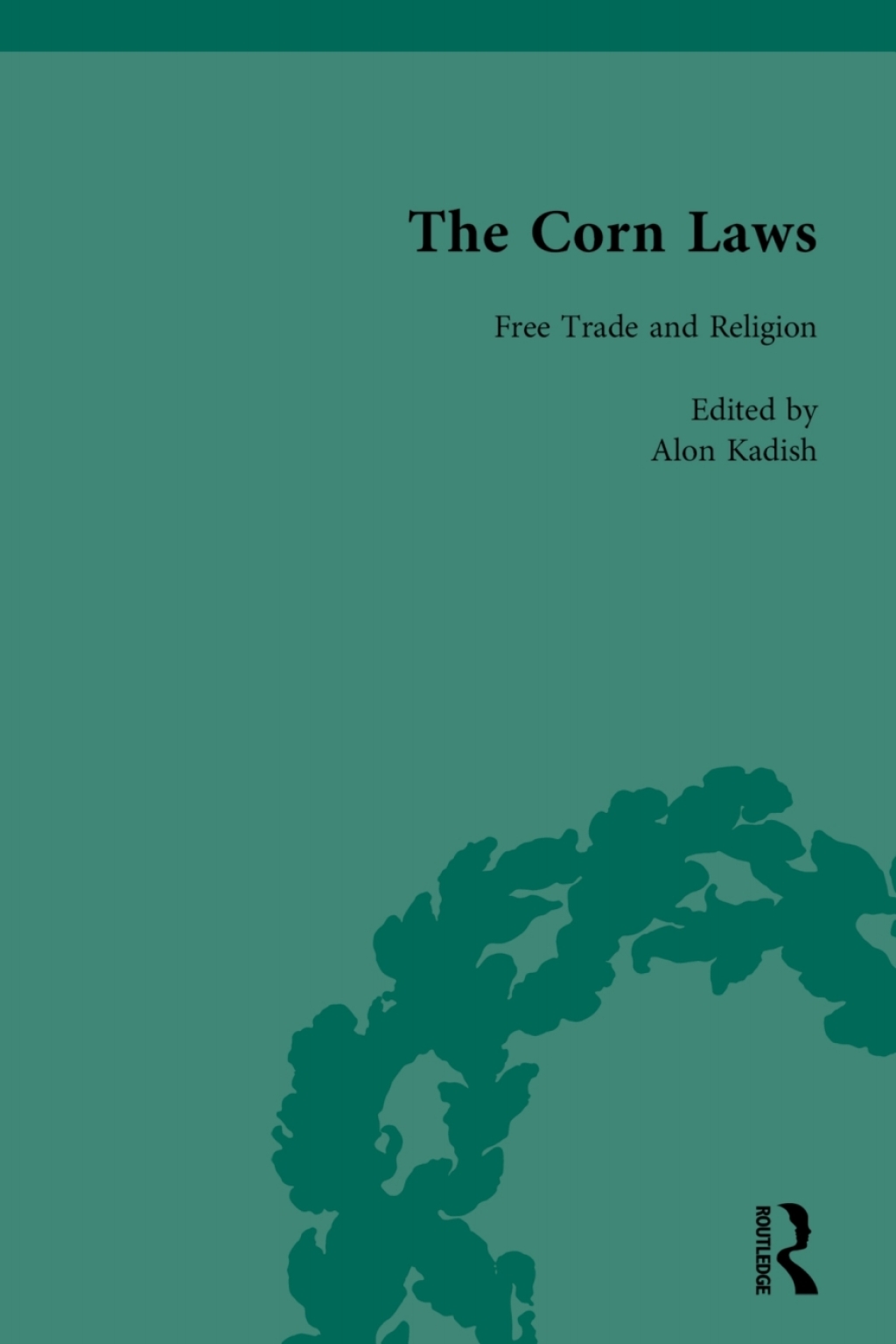 The Corn Laws Vol 4 1st Edition