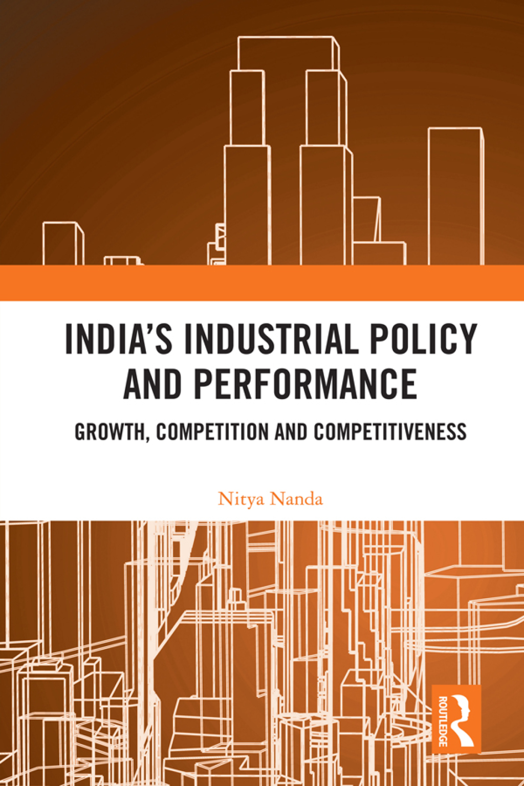 IndiaÃ¢â‚¬Å¡Ãƒâ€žÃƒÂ¶Ã¢Ë†Å¡Ãƒâ€˜Ã¢Ë†Å¡Ã‚Â¥s Industrial Policy and Performance Growth, Competition and Competitiveness 1st Edition