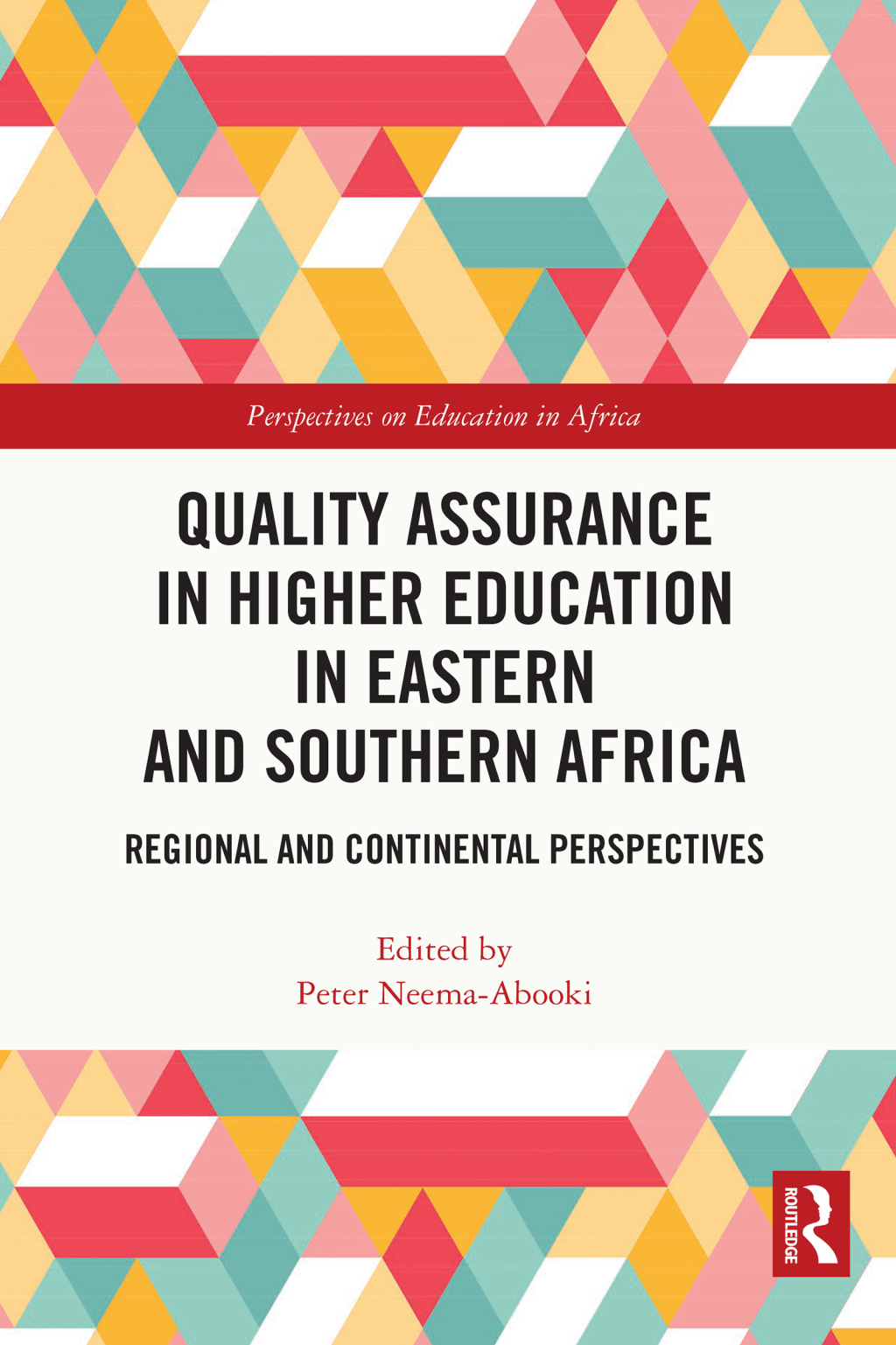 Quality Assurance in Higher Education in Eastern and Southern Africa Regional and Continental Perspectives 1st Edition