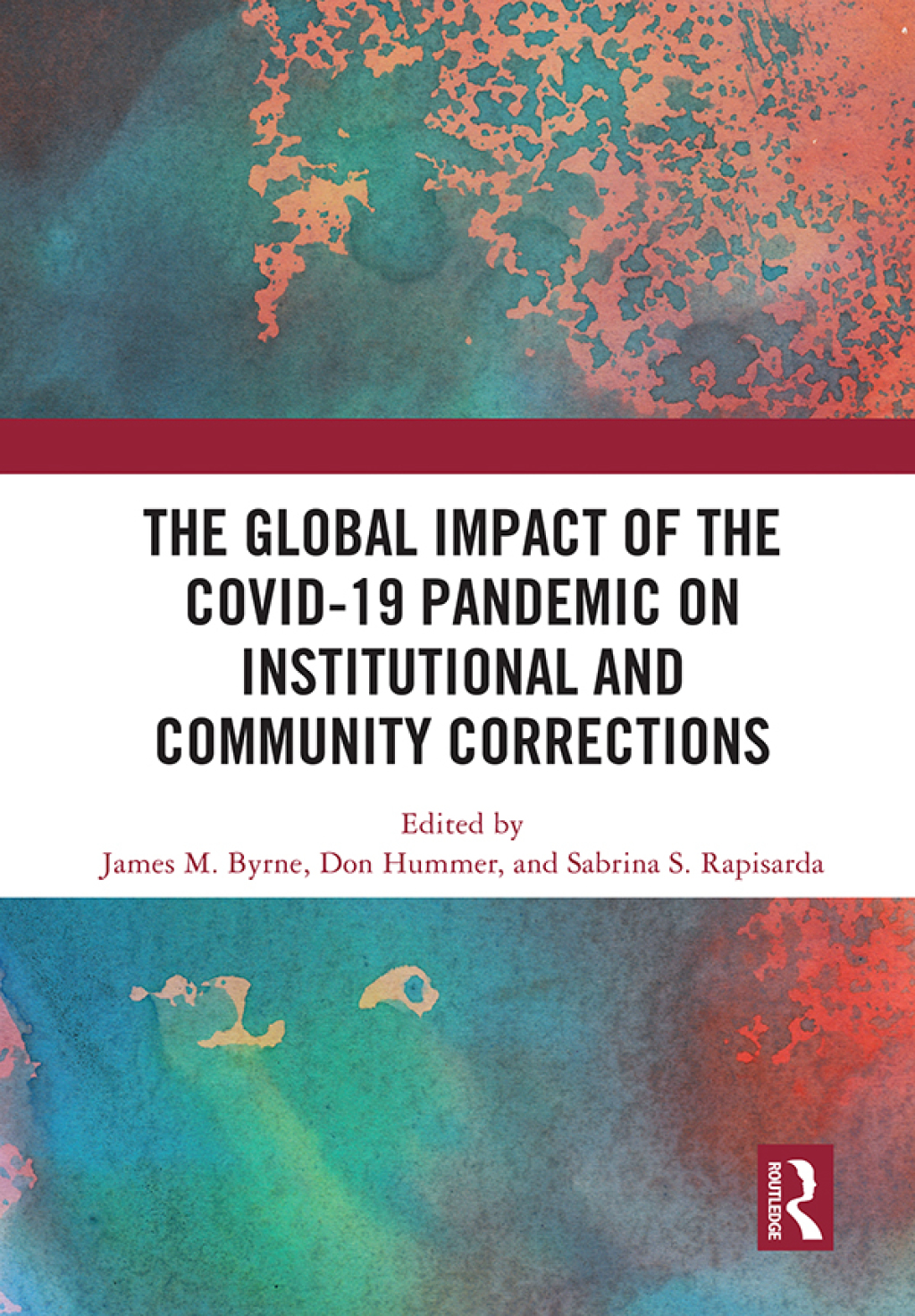 The Global Impact of the COVID-19 Pandemic on Institutional and Community Corrections 1st Edition