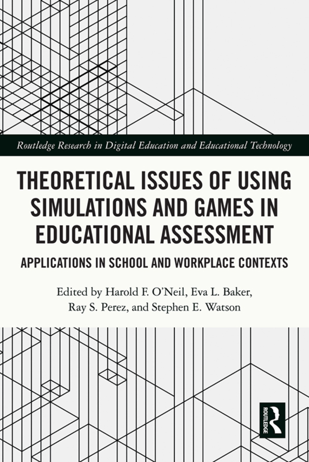 Theoretical Issues of Using Simulations and Games in Educational Assessment Applications in School and Workplace Contexts 1st Edition