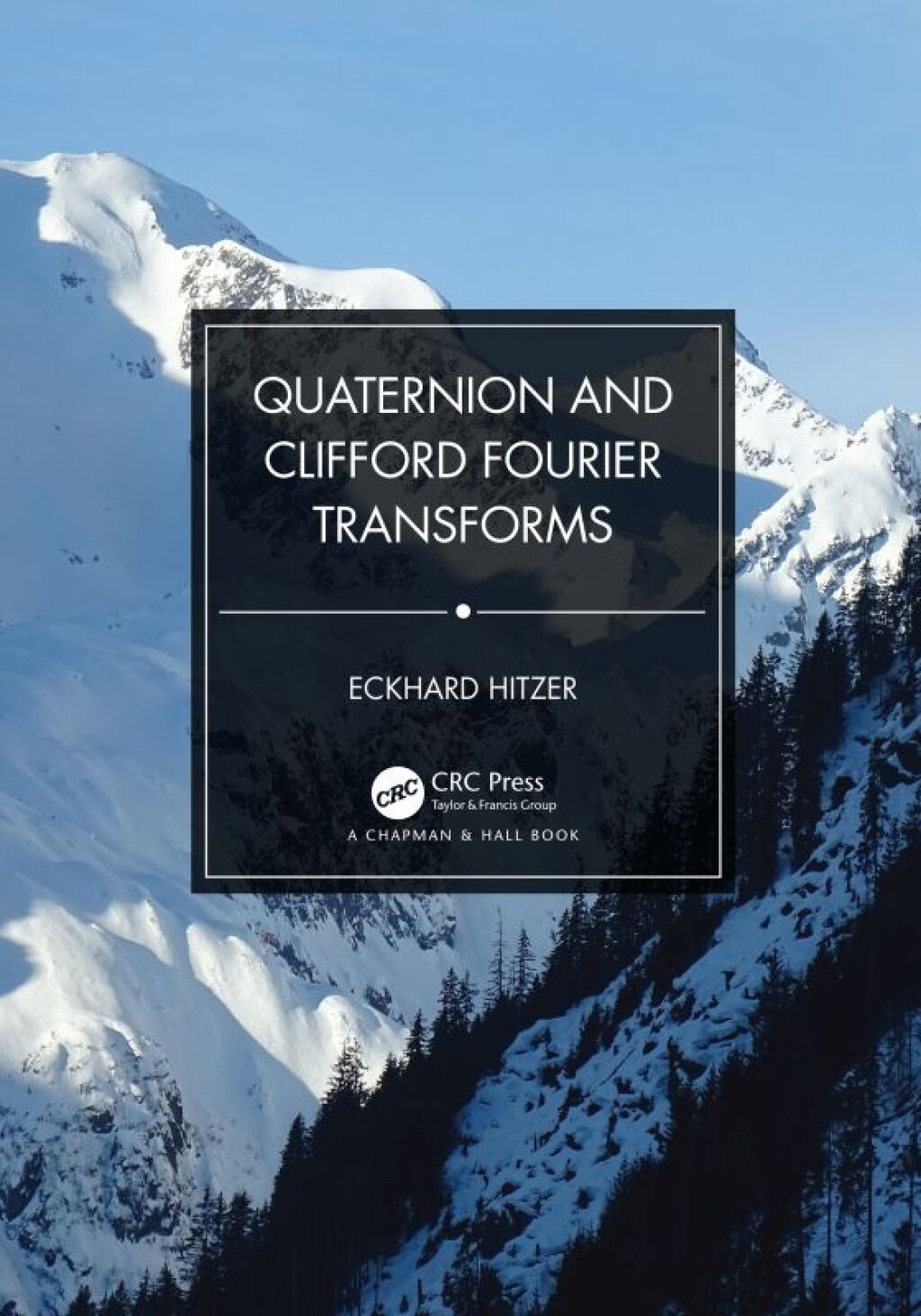 Quaternion and Clifford Fourier Transforms 1st Edition