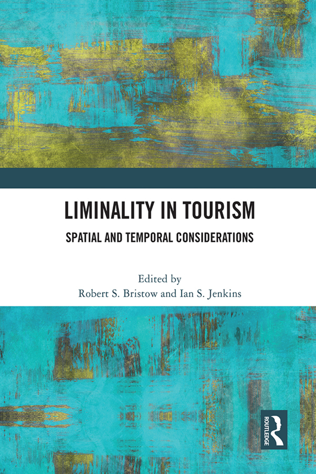 Liminality in Tourism Spatial and Temporal Considerations 1st Edition