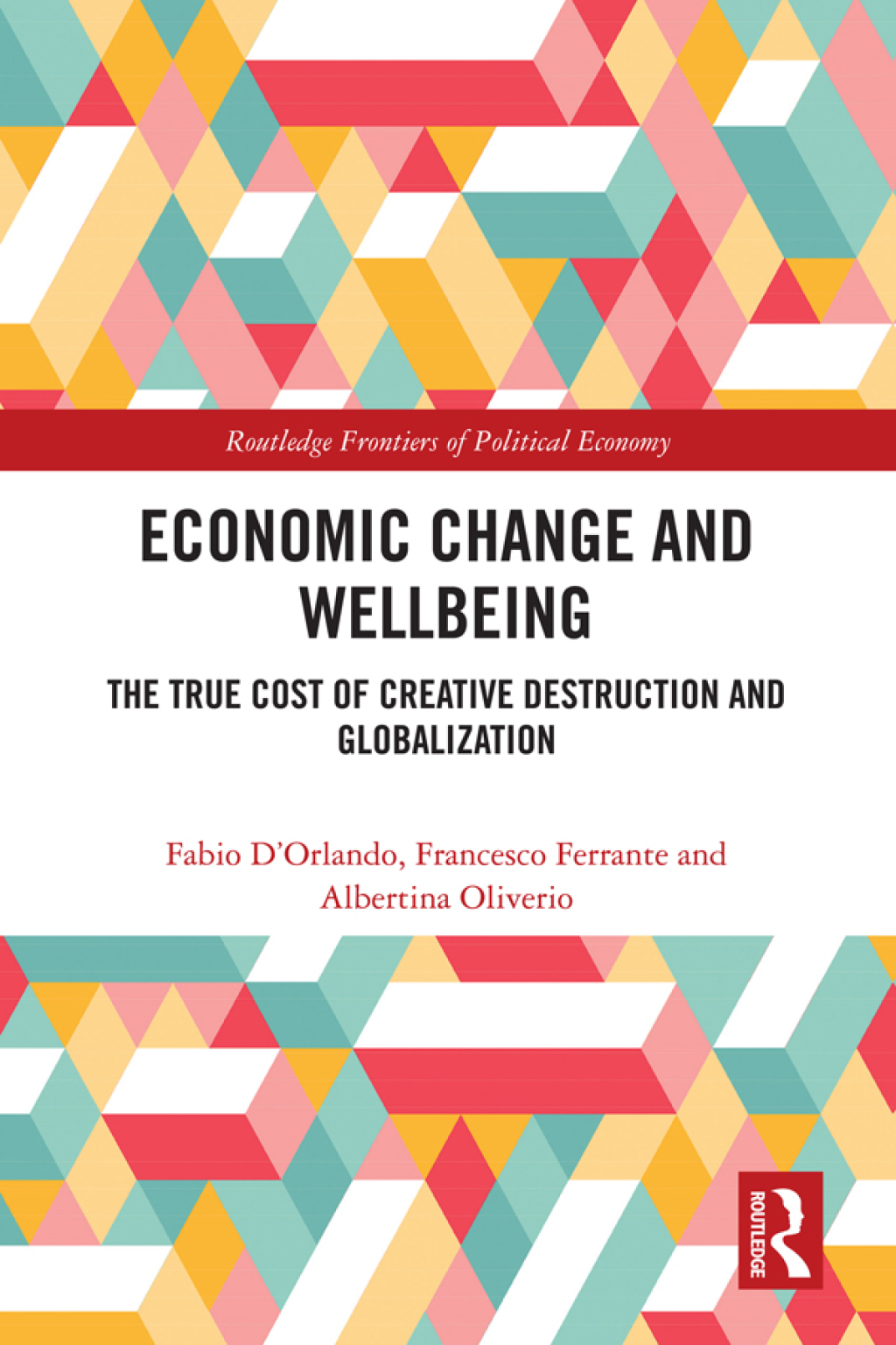 Economic Change and Wellbeing The True Cost of Creative Destruction and Globalization 1st Edition