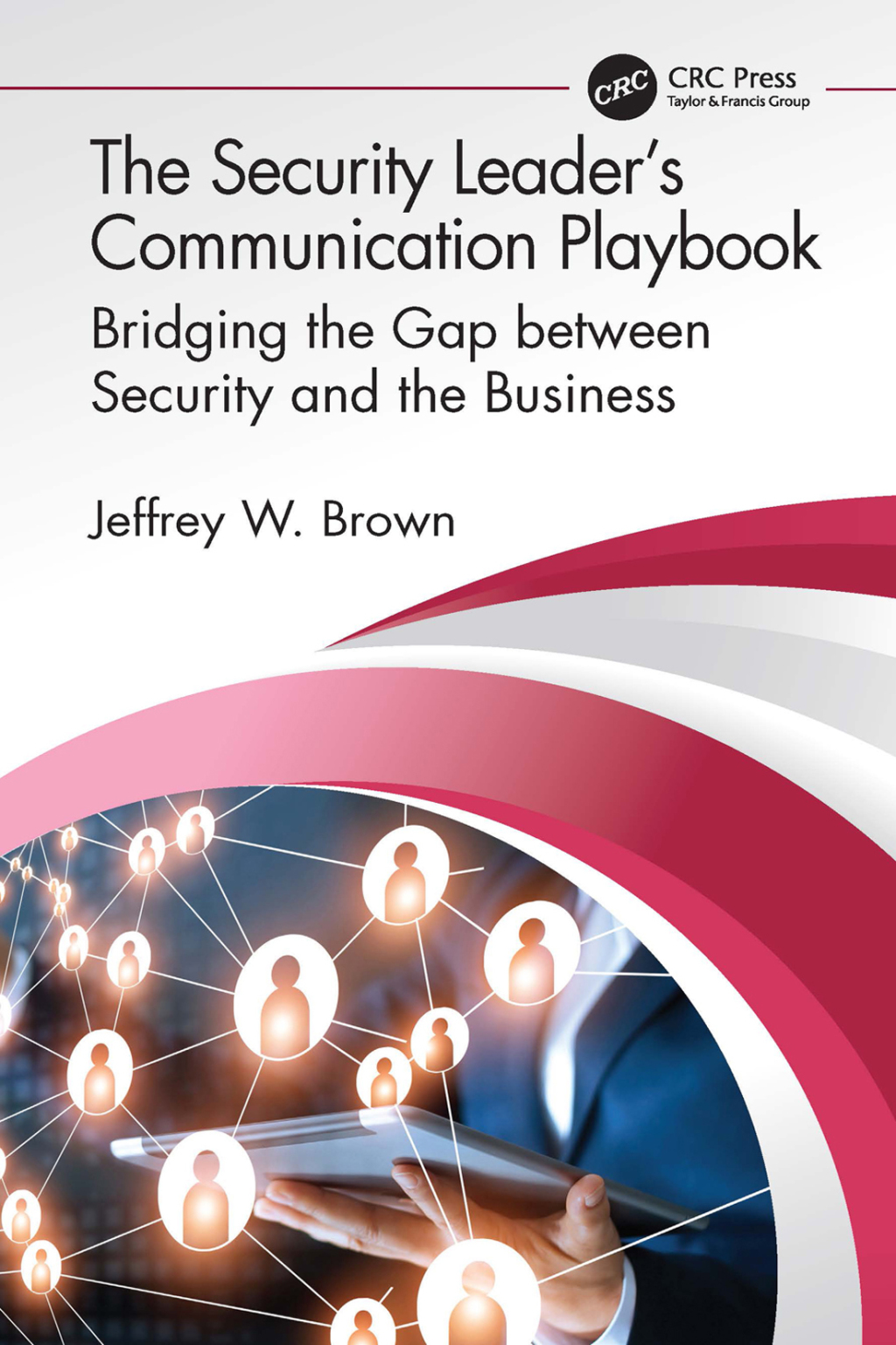 The Security LeaderÃ¢â‚¬Å¡Ãƒâ€žÃƒÂ¶Ã¢Ë†Å¡Ãƒâ€˜Ã¢Ë†Å¡Ã‚Â¥s Communication Playbook Bridging the Gap between Security and the Business 1st Edition