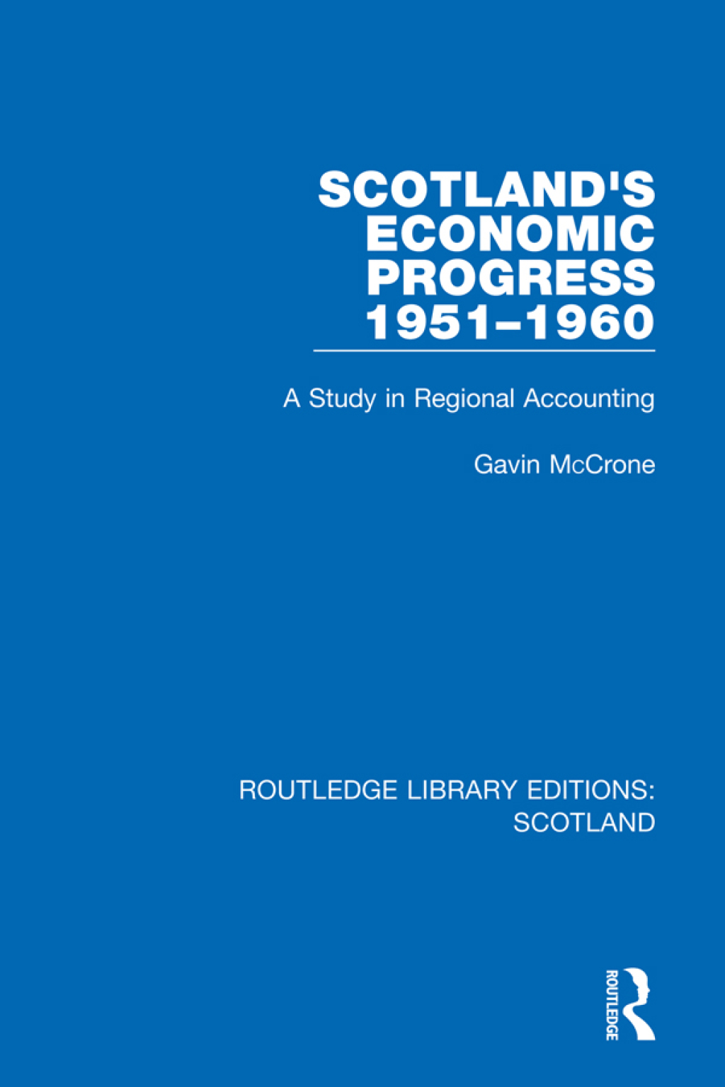 ScotlandÃ¢â‚¬Å¡Ãƒâ€žÃƒÂ¶Ã¢Ë†Å¡Ãƒâ€˜Ã¢Ë†Å¡Ã‚Â¥s Economic Progress 1951-1960 A Study in Regional Accounting 1st Edition