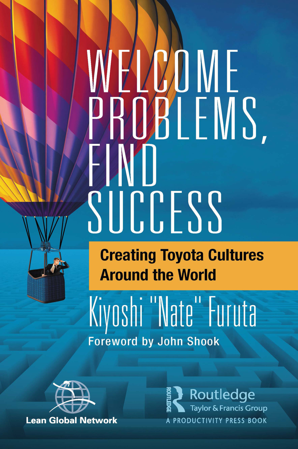 Welcome Problems, Find Success Creating Toyota Cultures Around the World 1st Edition