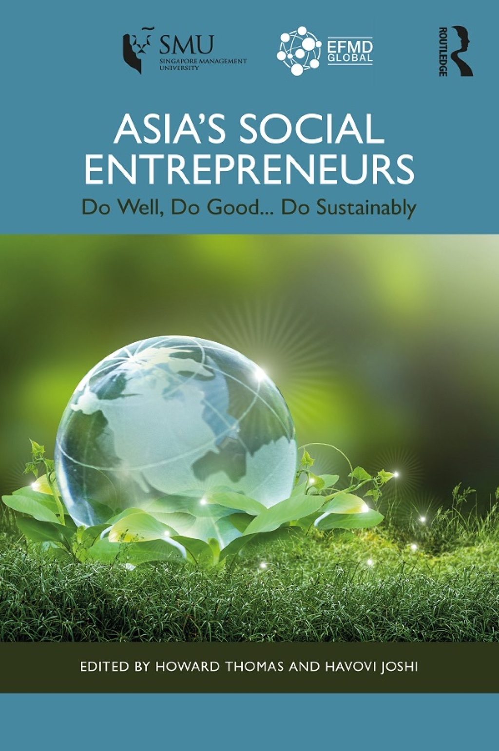 Asia's Social Entrepreneurs Do Well, Do Good... Do Sustainably 1st Edition